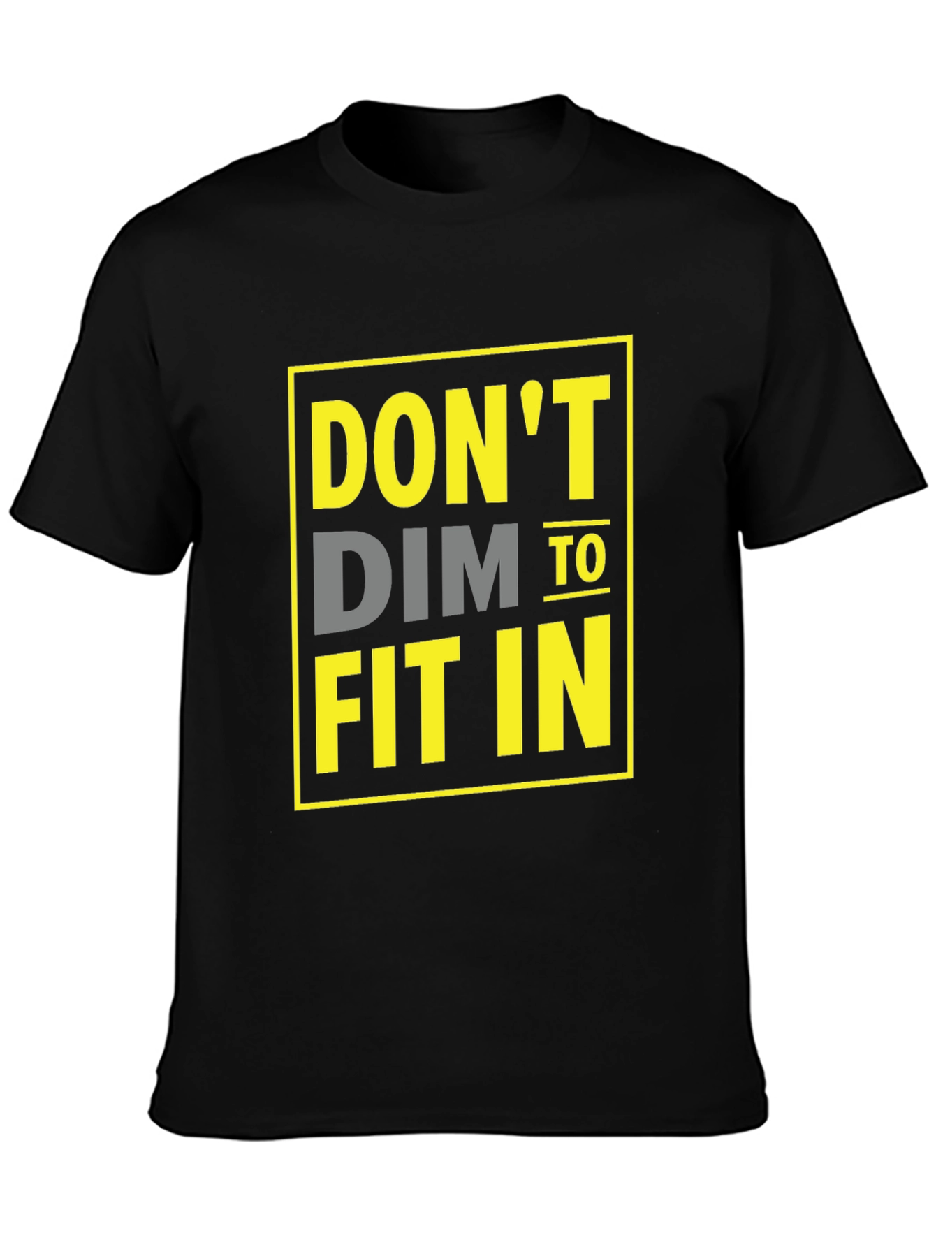 Dont Dim To Fit In Graphic T-Shirt