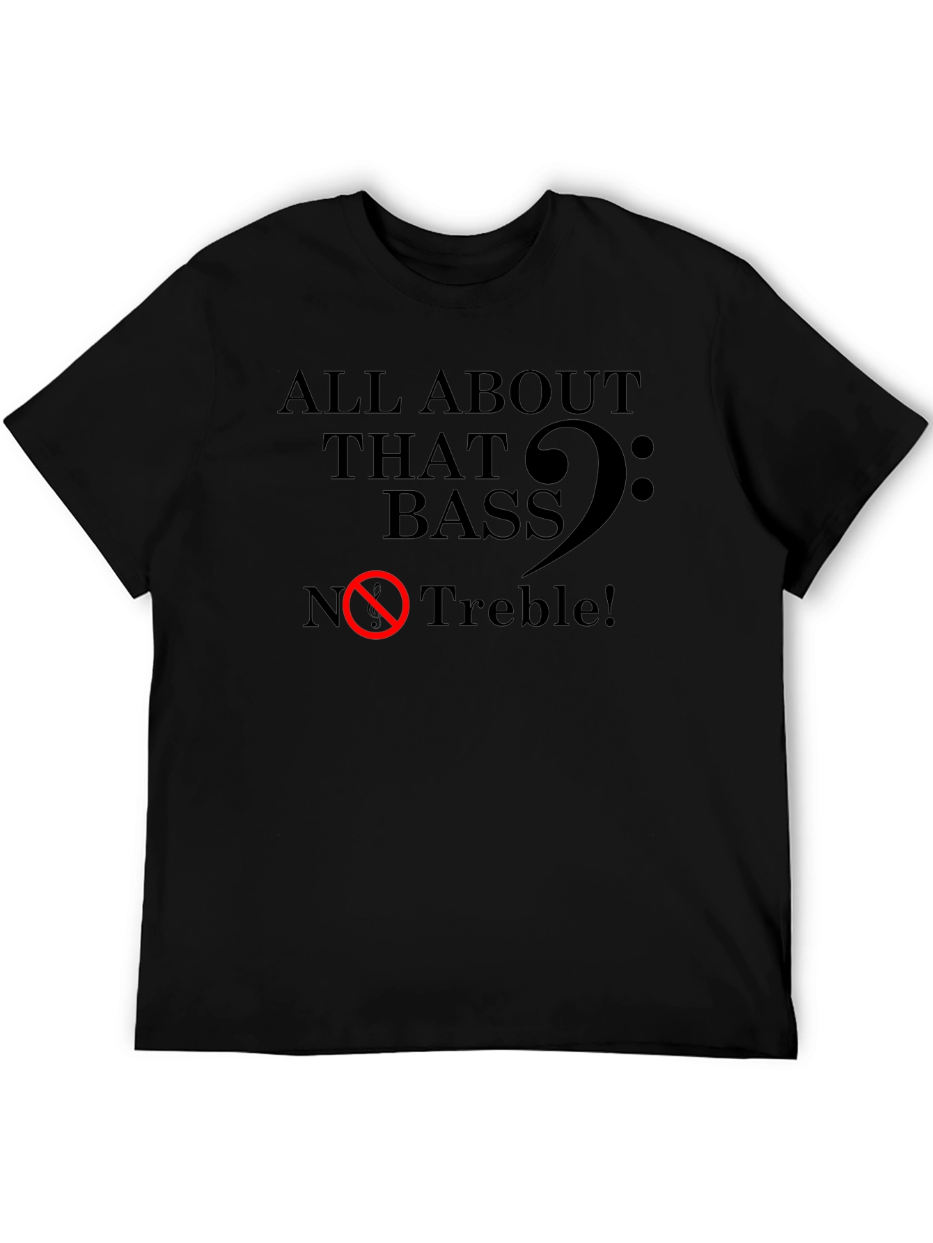 All About That Bass - Funny Music T-Shirt