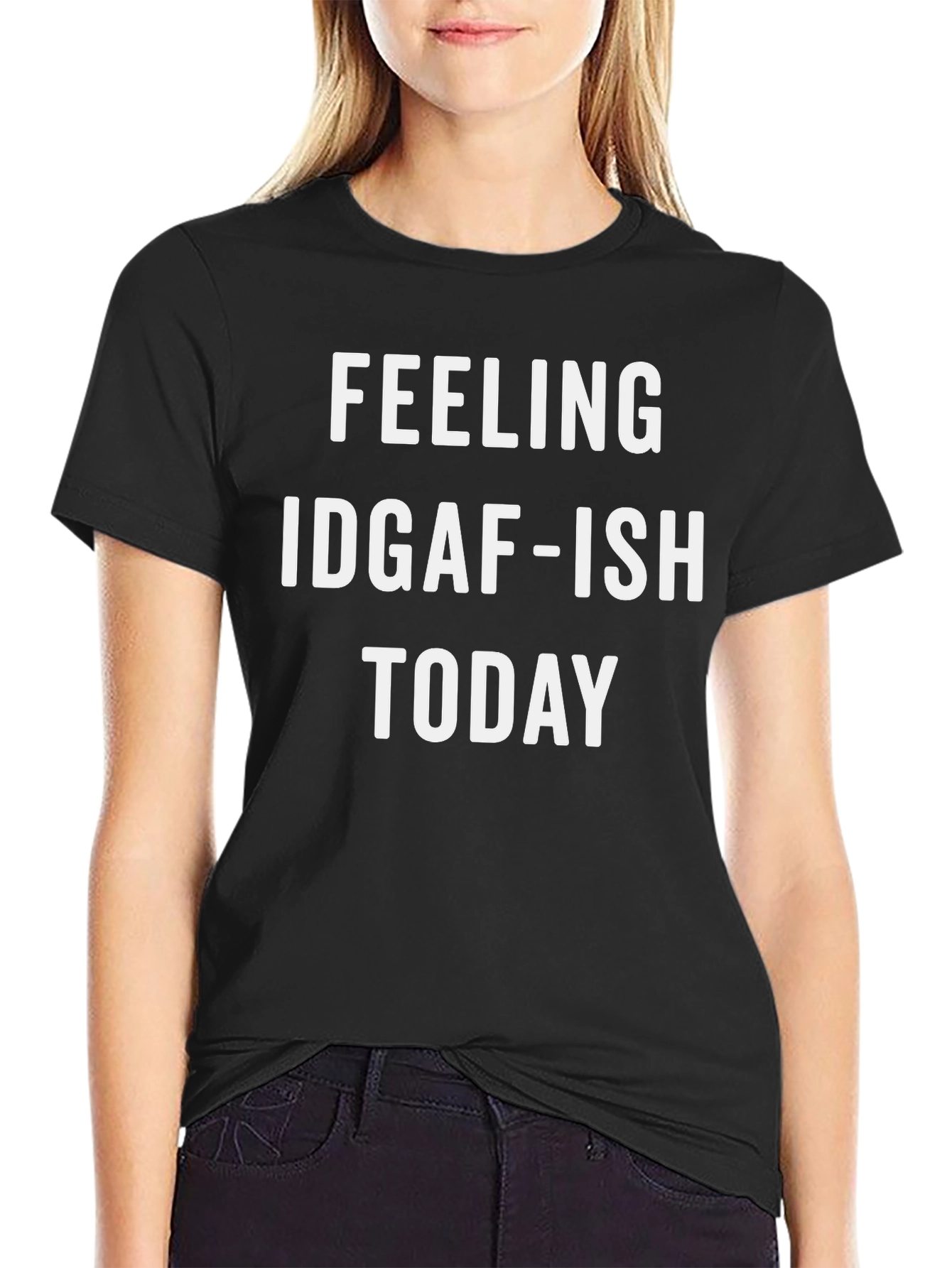 Feeling IDGAF-ISH TODAY T-Shirt