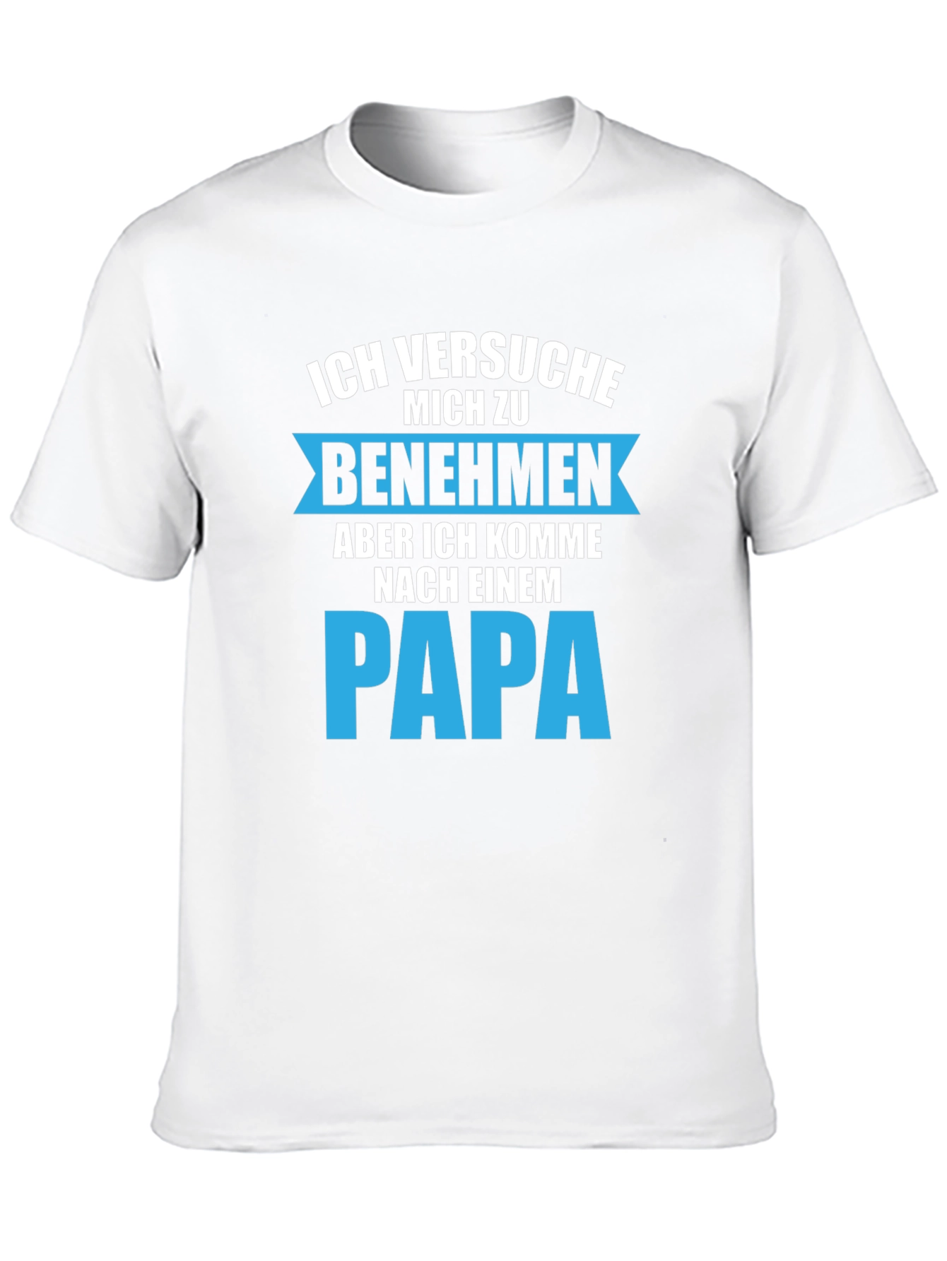 Ich Versuche Mich Zu Benehmen Papa T-Shirt