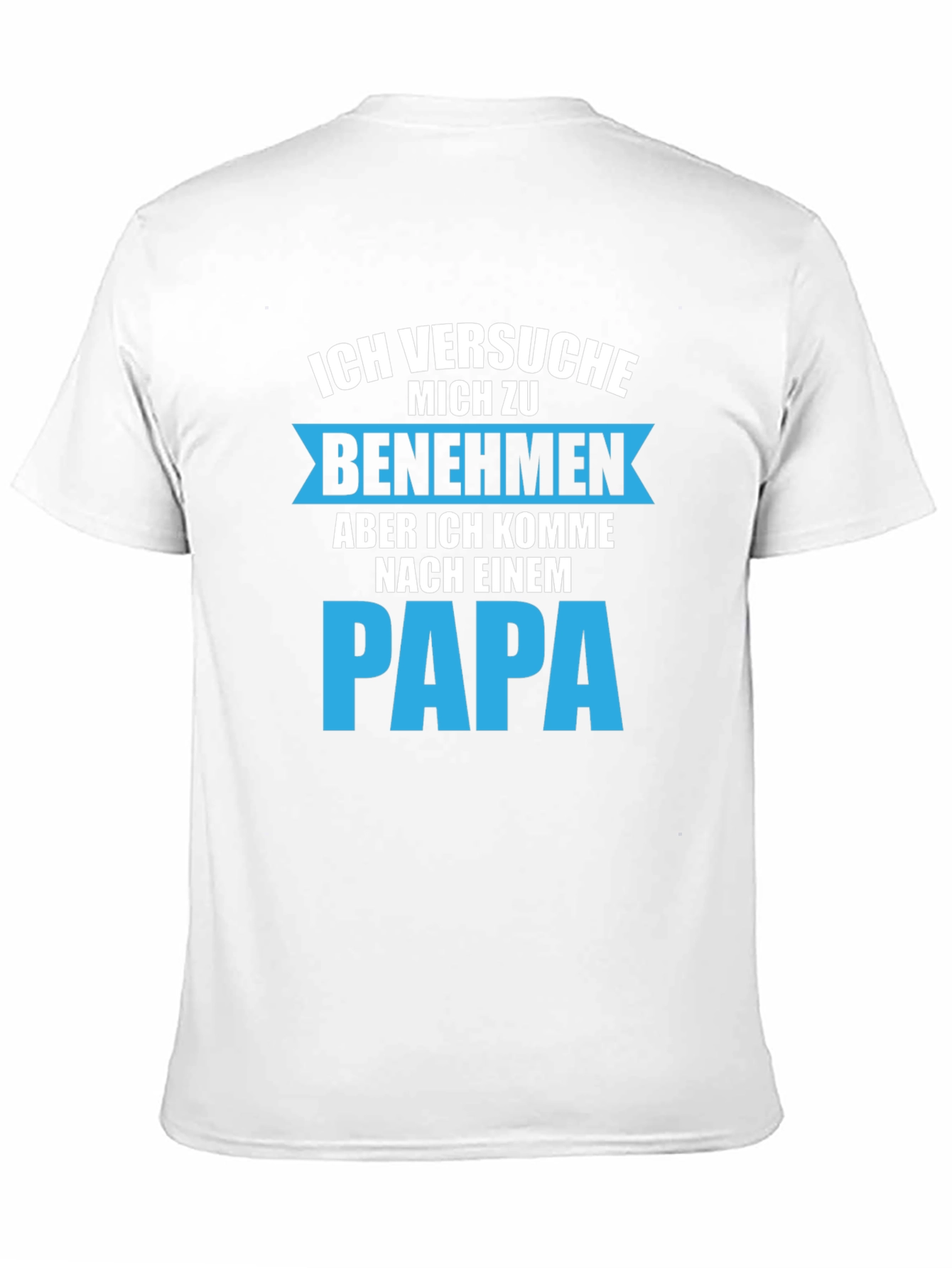 Ich Versuche Mich Zu Benehmen Papa T-Shirt