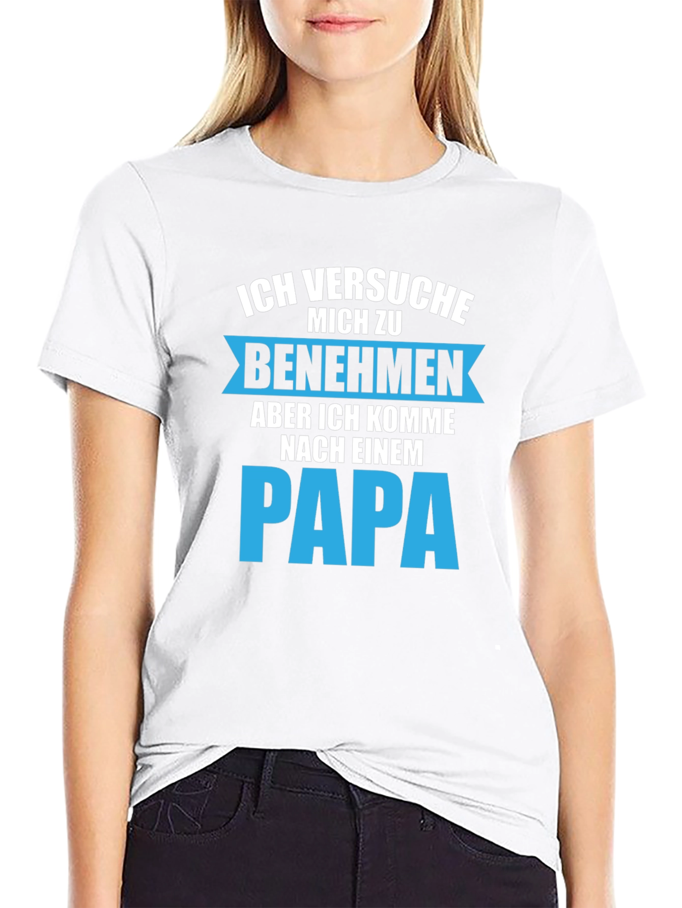 Ich Versuche Mich Zu Benehmen Papa T-Shirt