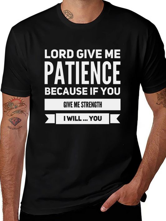 Lord Give Me Patience Graphic T-Shirt
