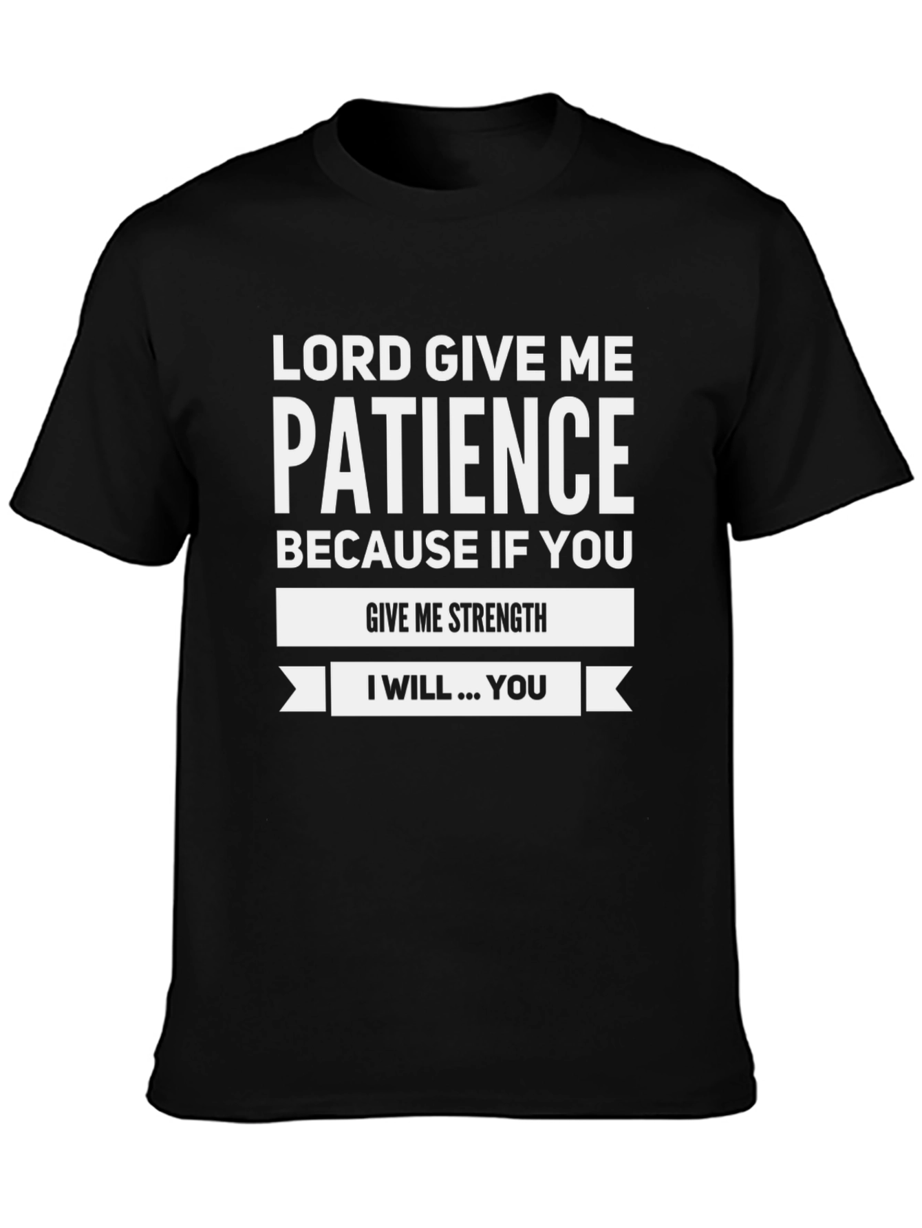Lord Give Me Patience Graphic T-Shirt