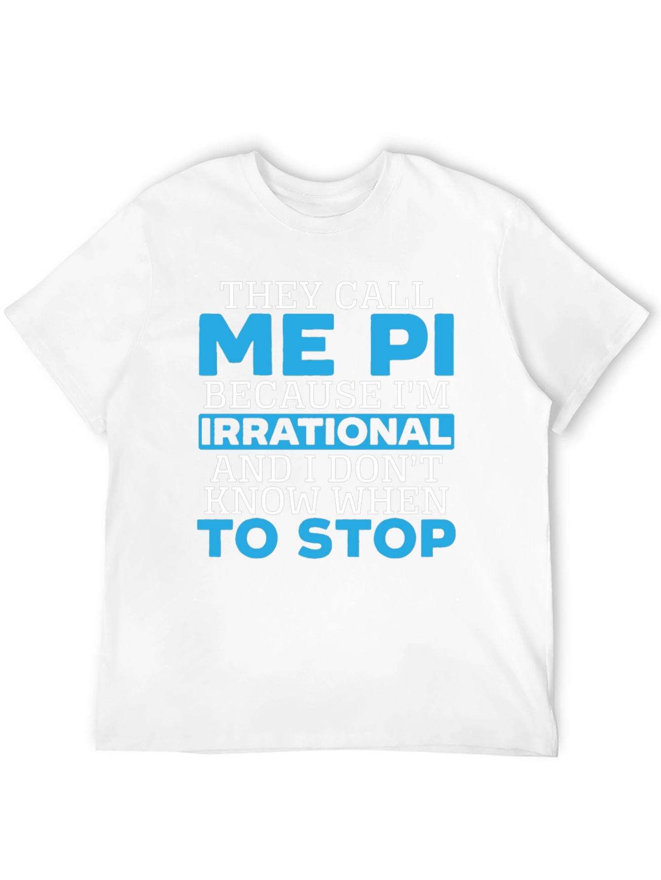 They Call Me Pi T-Shirt