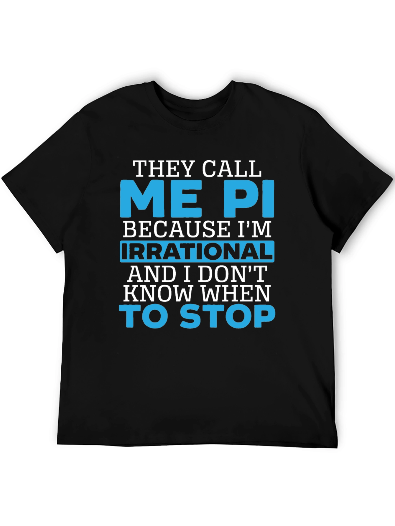 They Call Me Pi T-Shirt