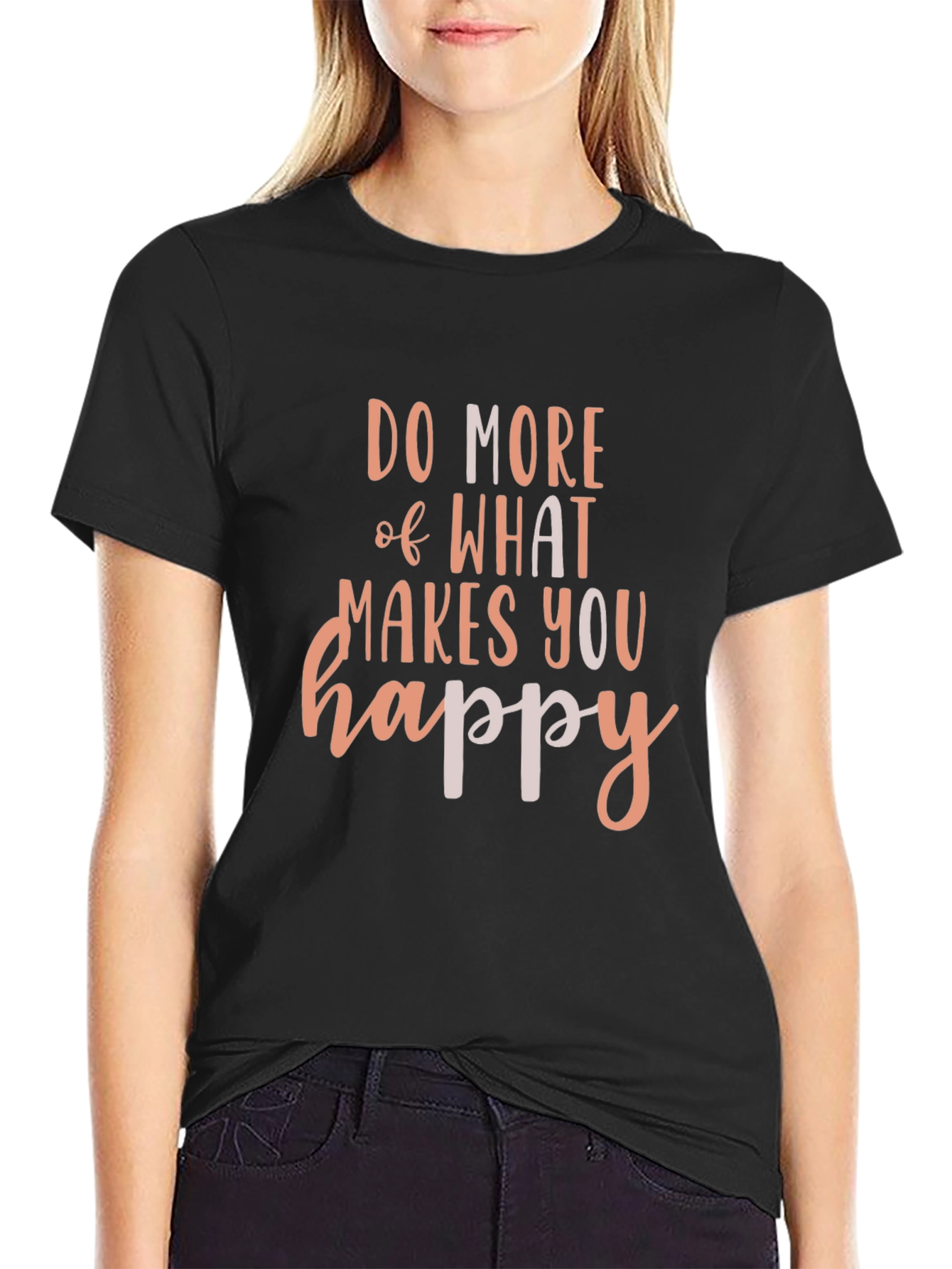 Do More of What Makes You Happy T-Shirt