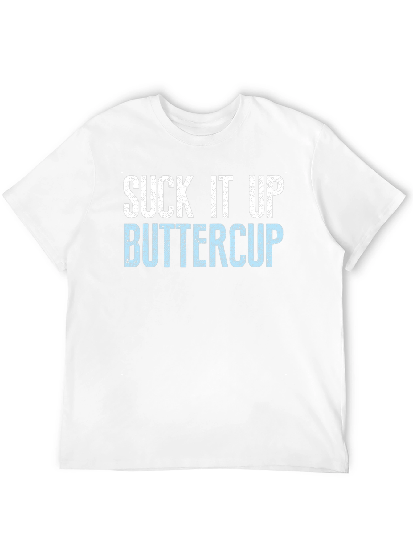 Suck It Up Buttercup Novelty Graphic T-Shirt
