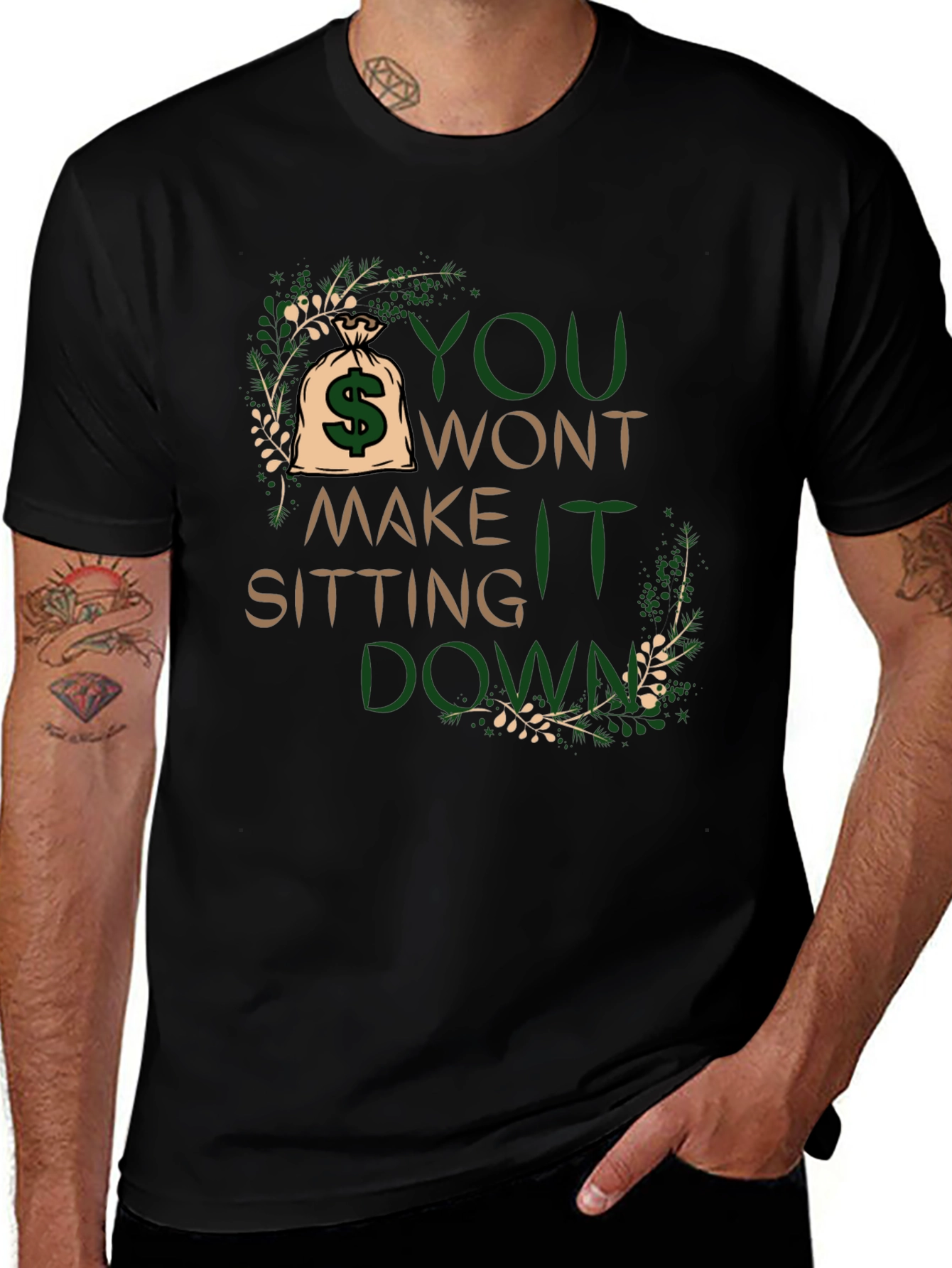 Motivational T-Shirt: You Wont Make It Sitting Down