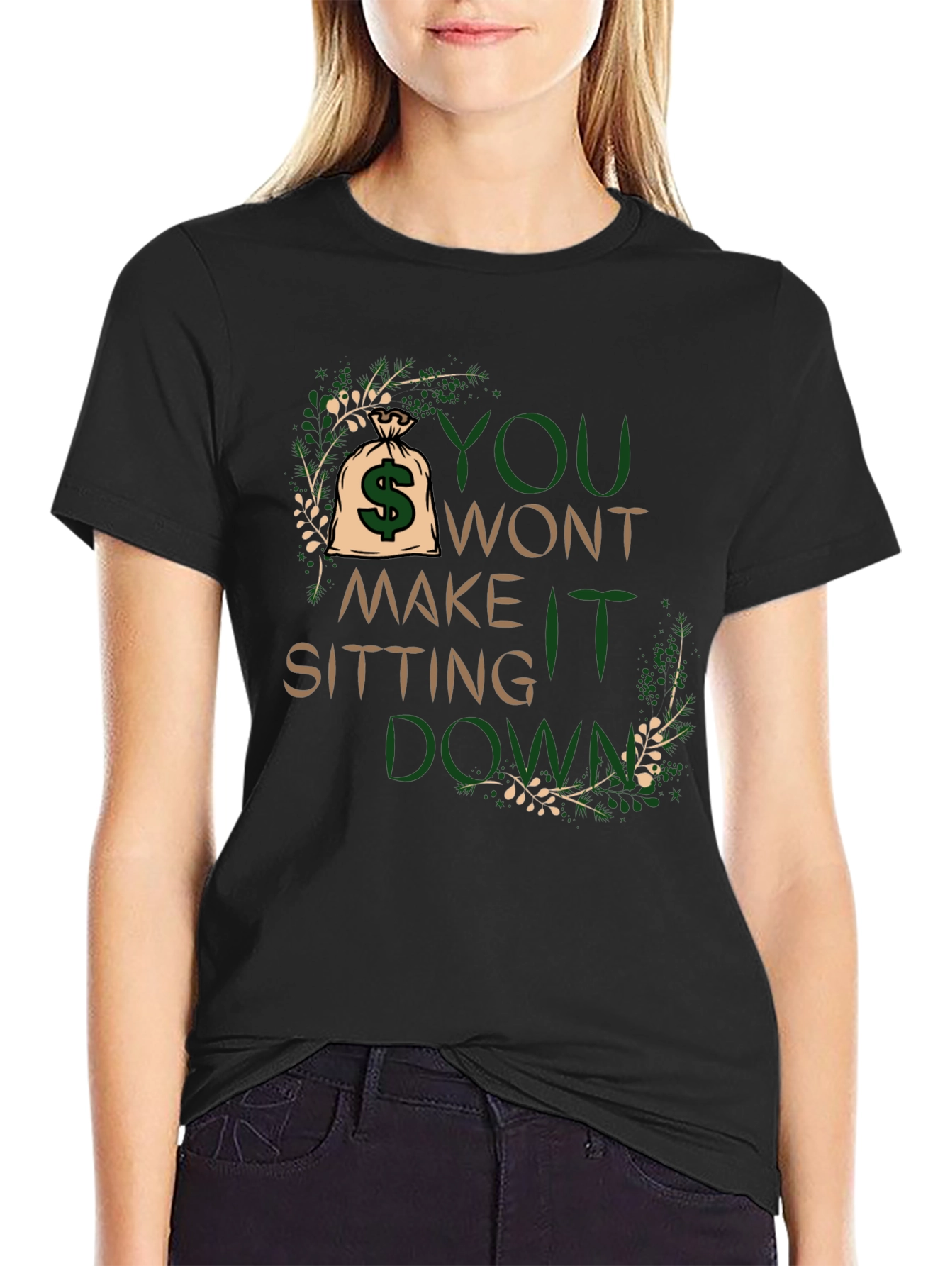 Motivational T-Shirt: You Wont Make It Sitting Down