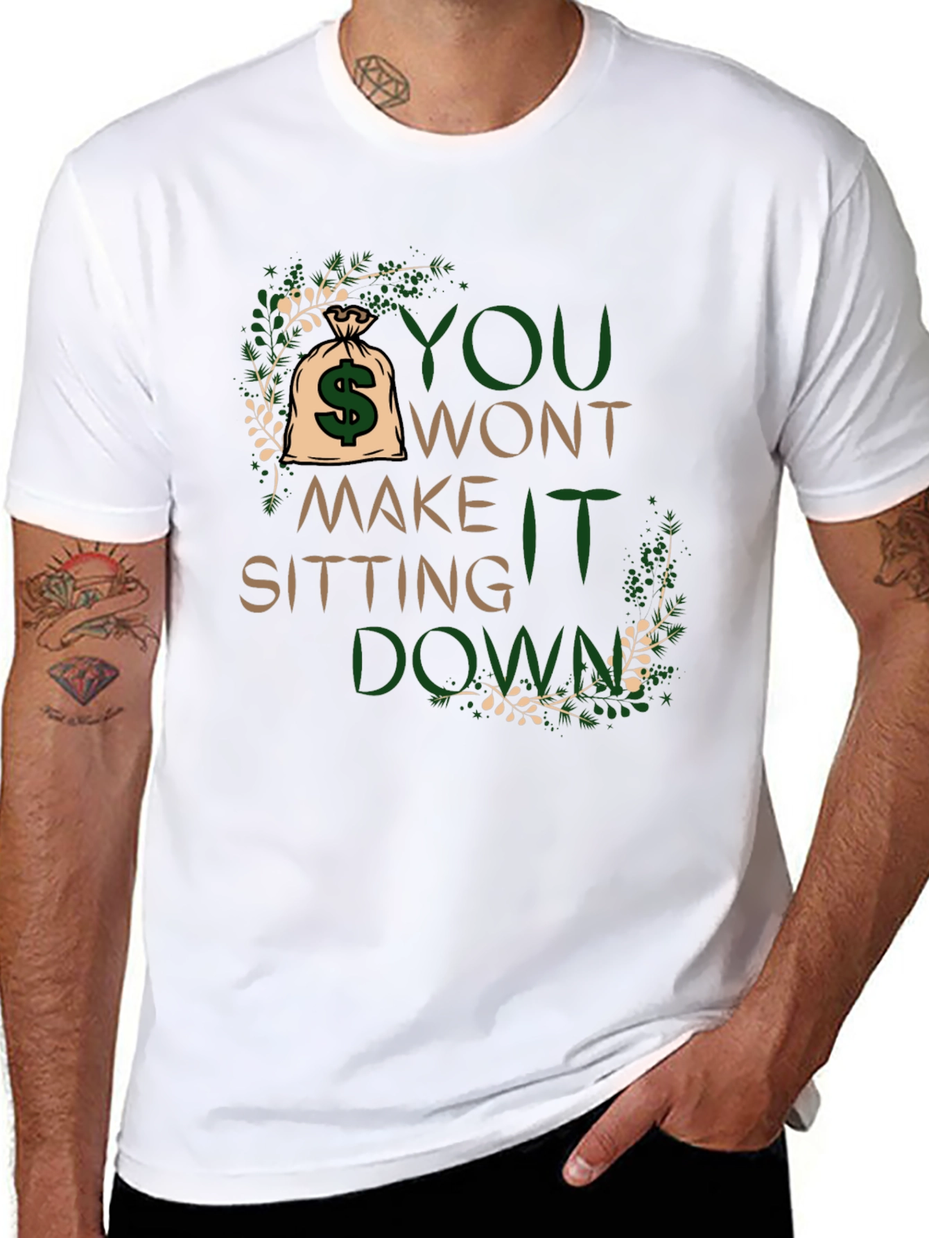 Motivational T-Shirt: You Wont Make It Sitting Down
