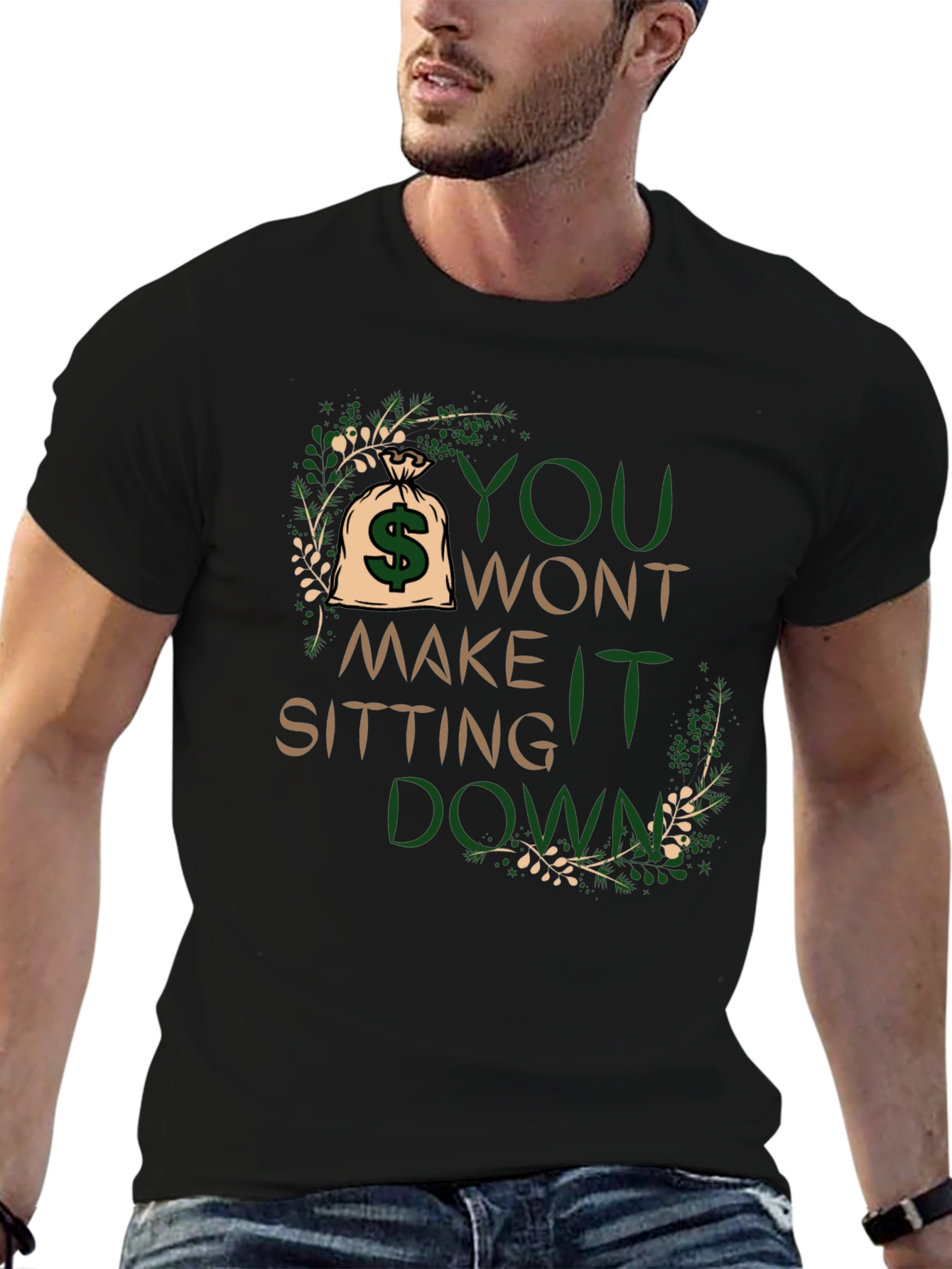 Motivational T-Shirt: You Wont Make It Sitting Down