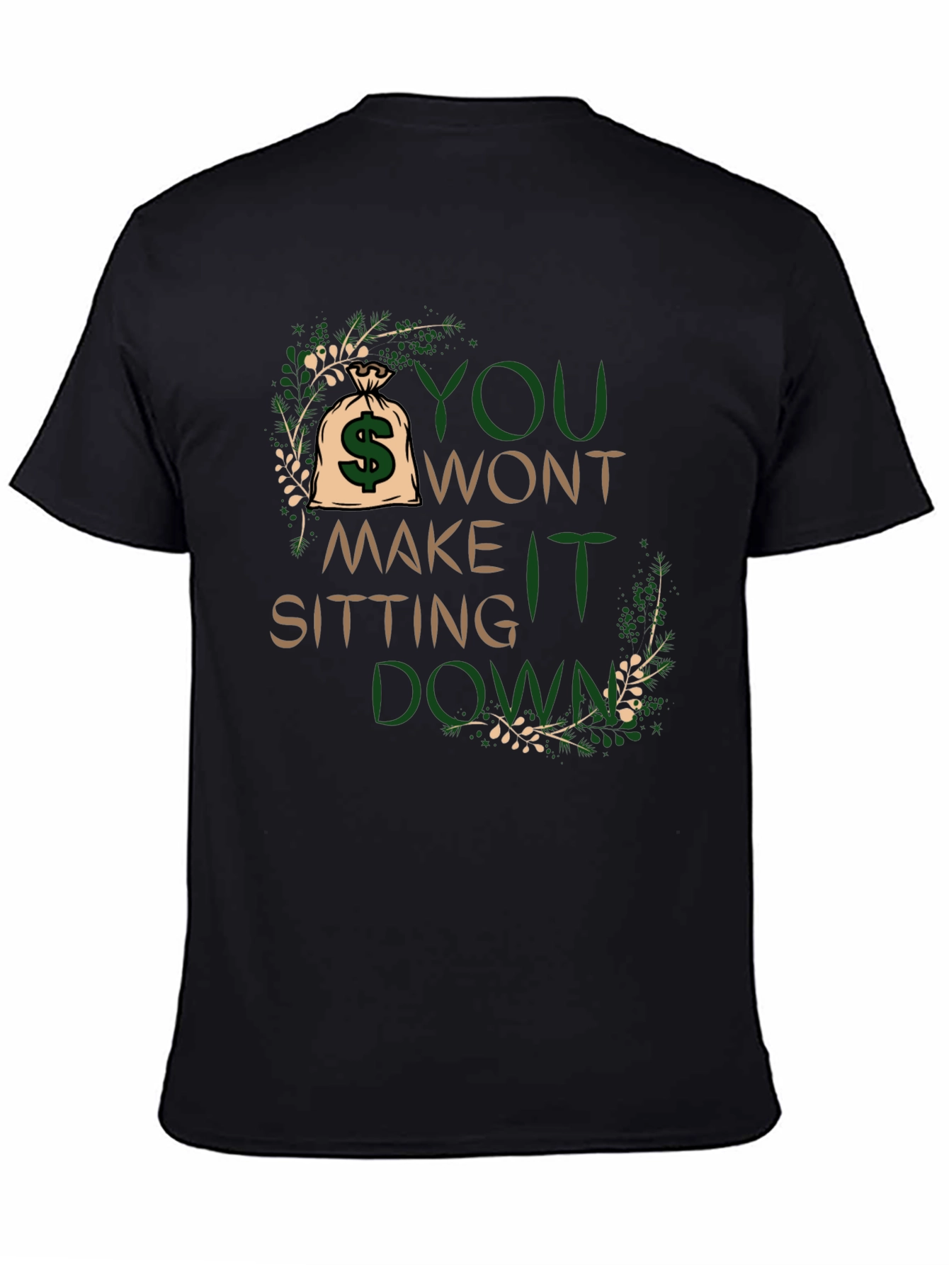 Motivational T-Shirt: You Wont Make It Sitting Down