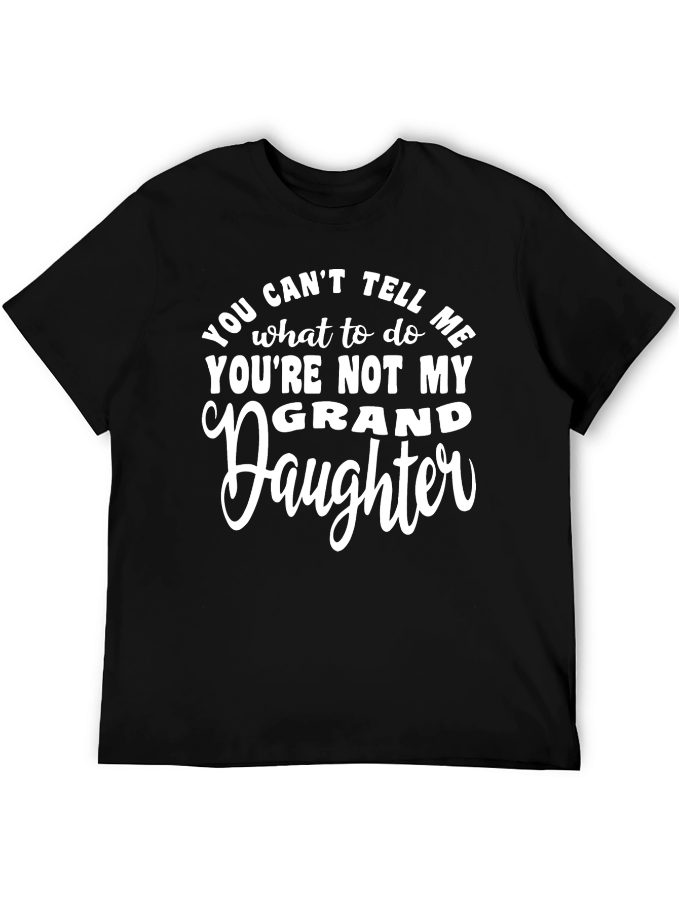 Funny Grandfather T-Shirt - You Cant Tell Me...
