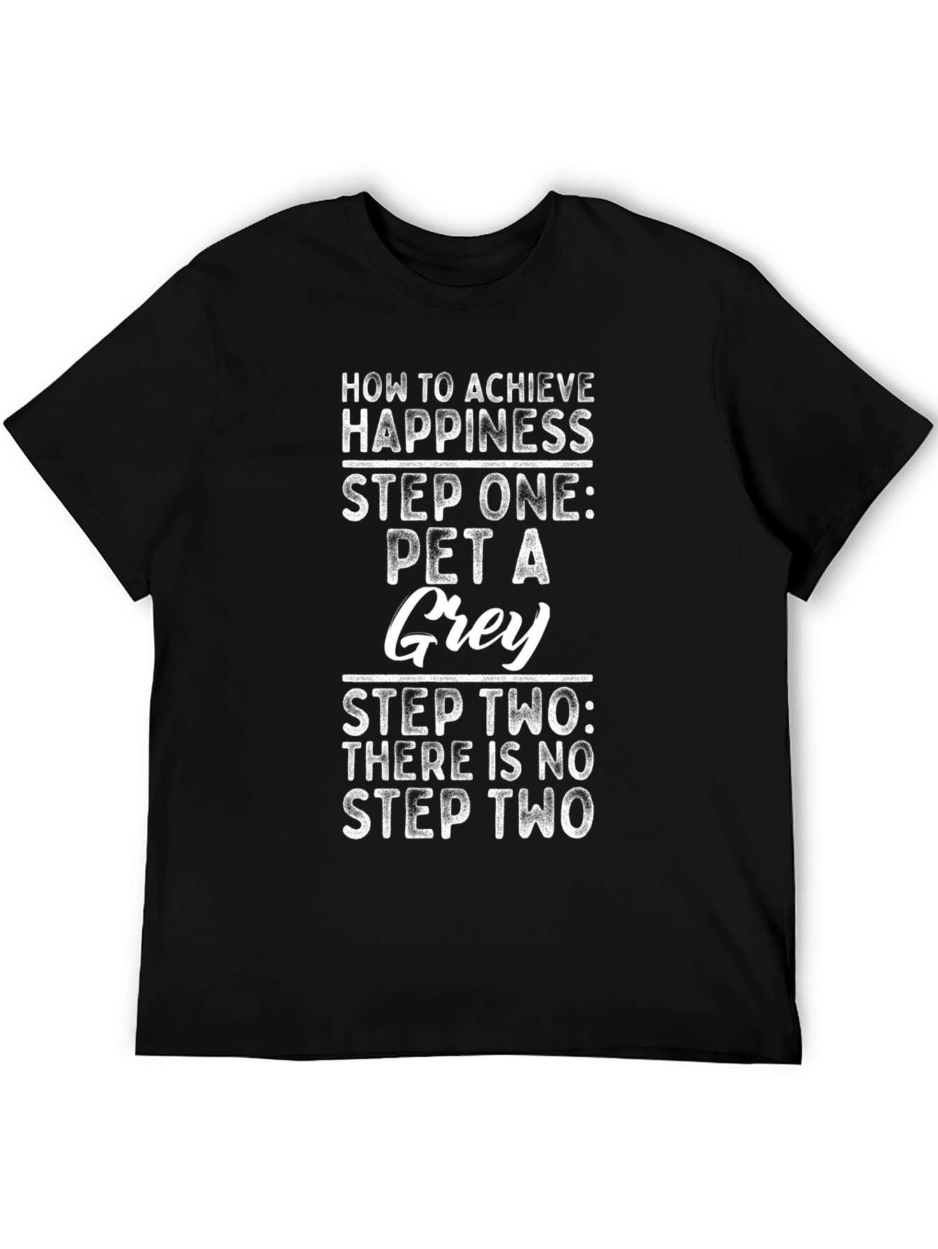 How to Achieve Happiness Pet a Grey T-Shirt