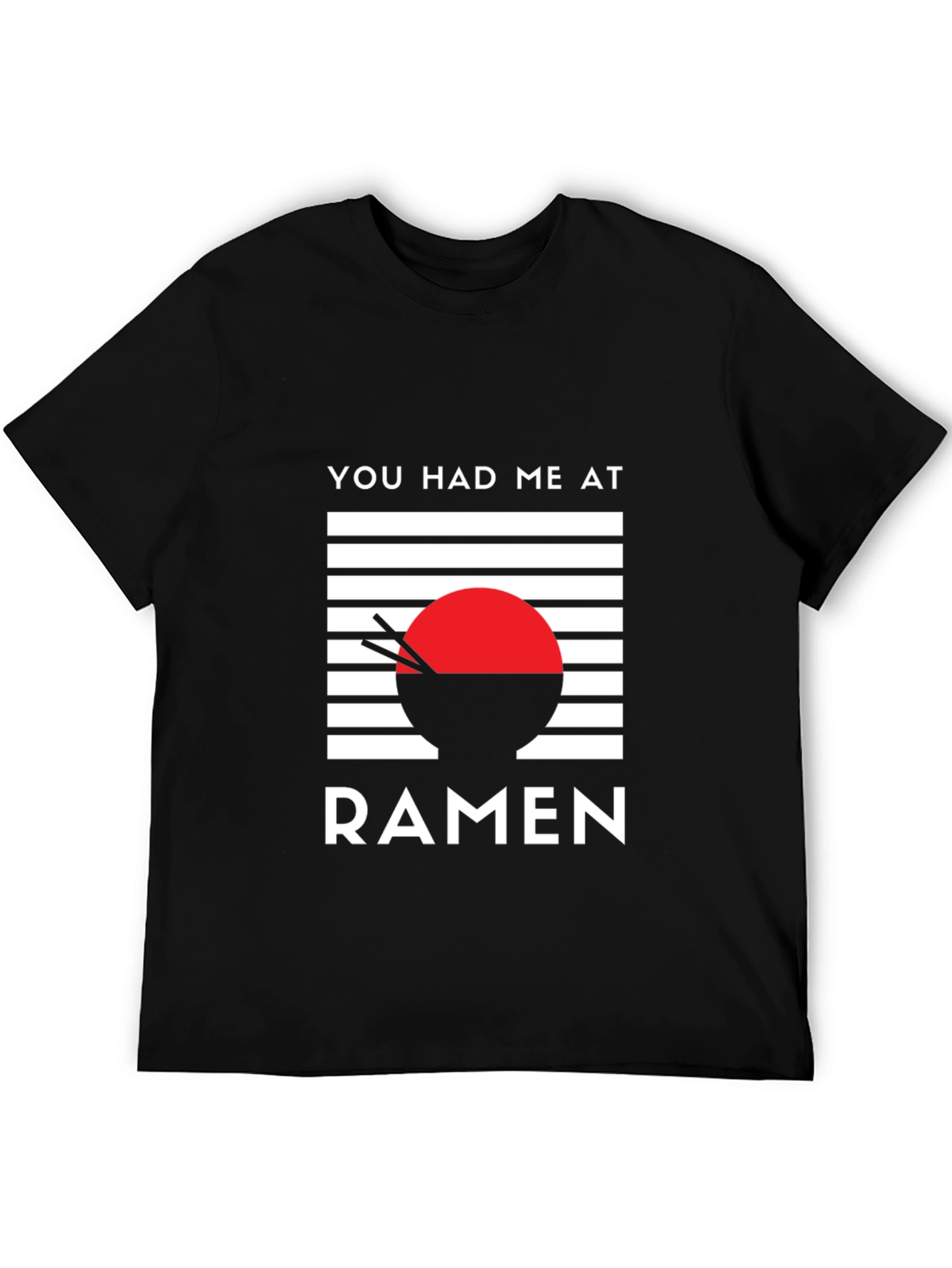 You Had Me at Ramen - Graphic T-Shirt