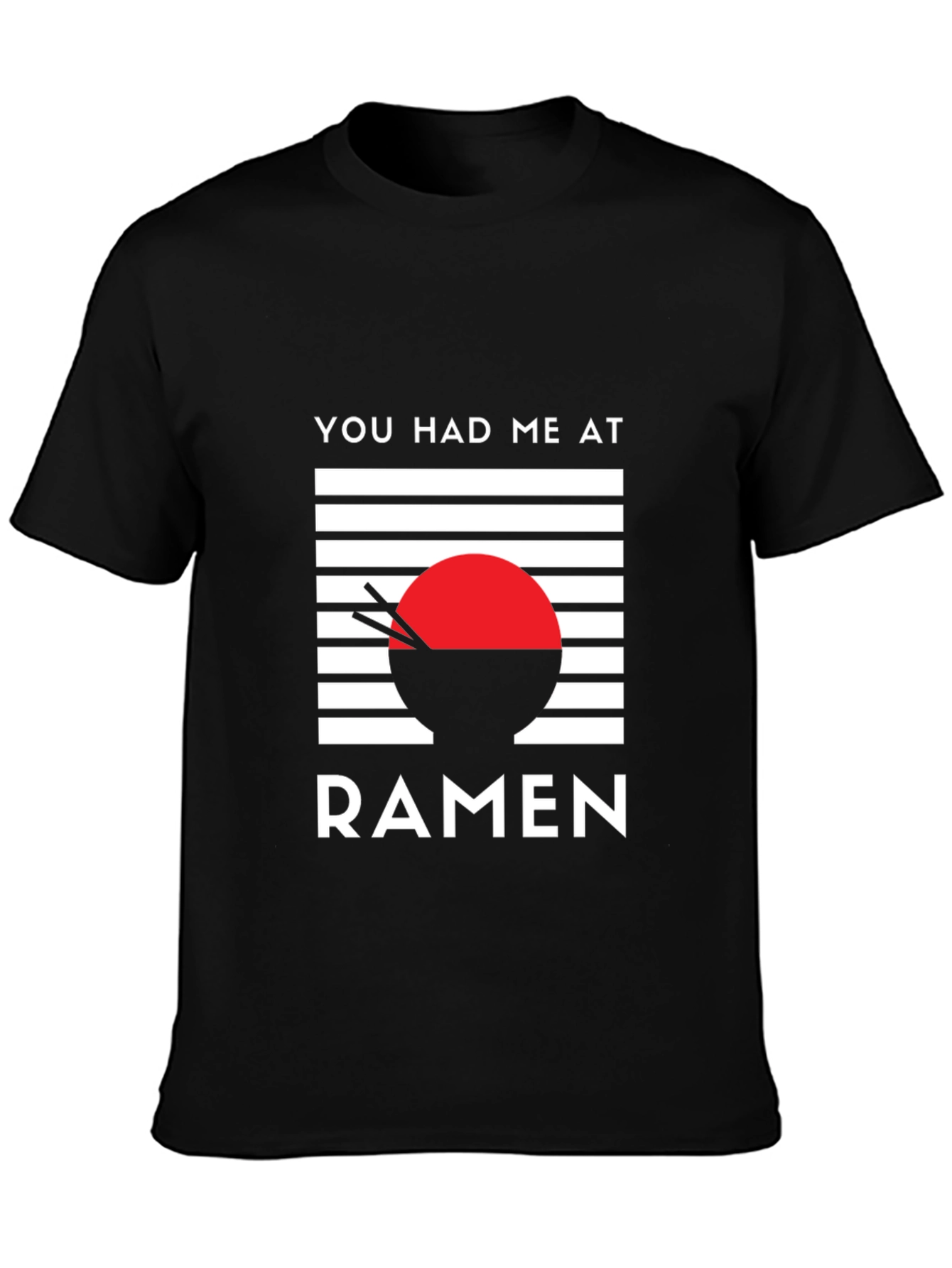 You Had Me at Ramen - Graphic T-Shirt