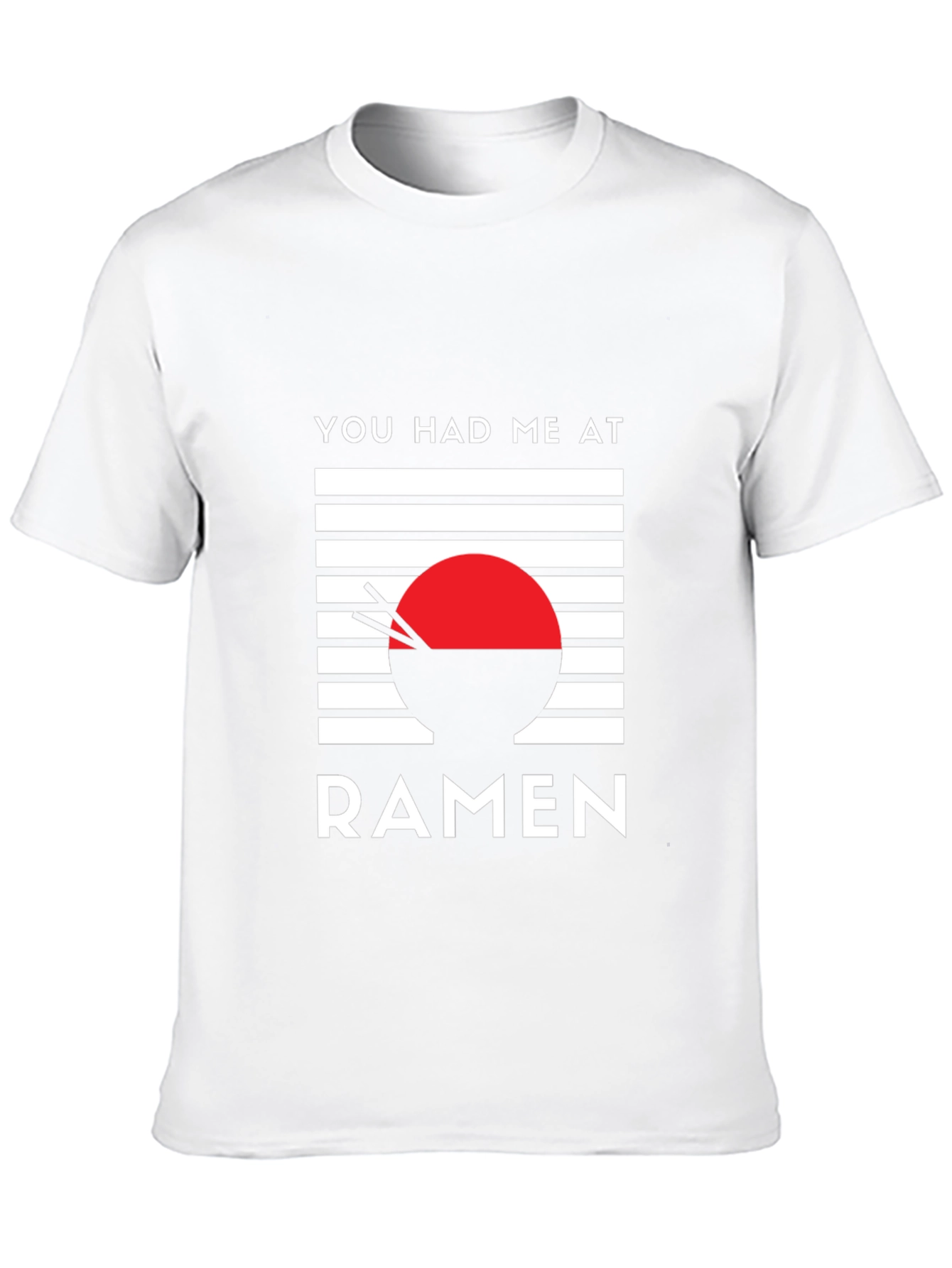 You Had Me at Ramen - Graphic T-Shirt