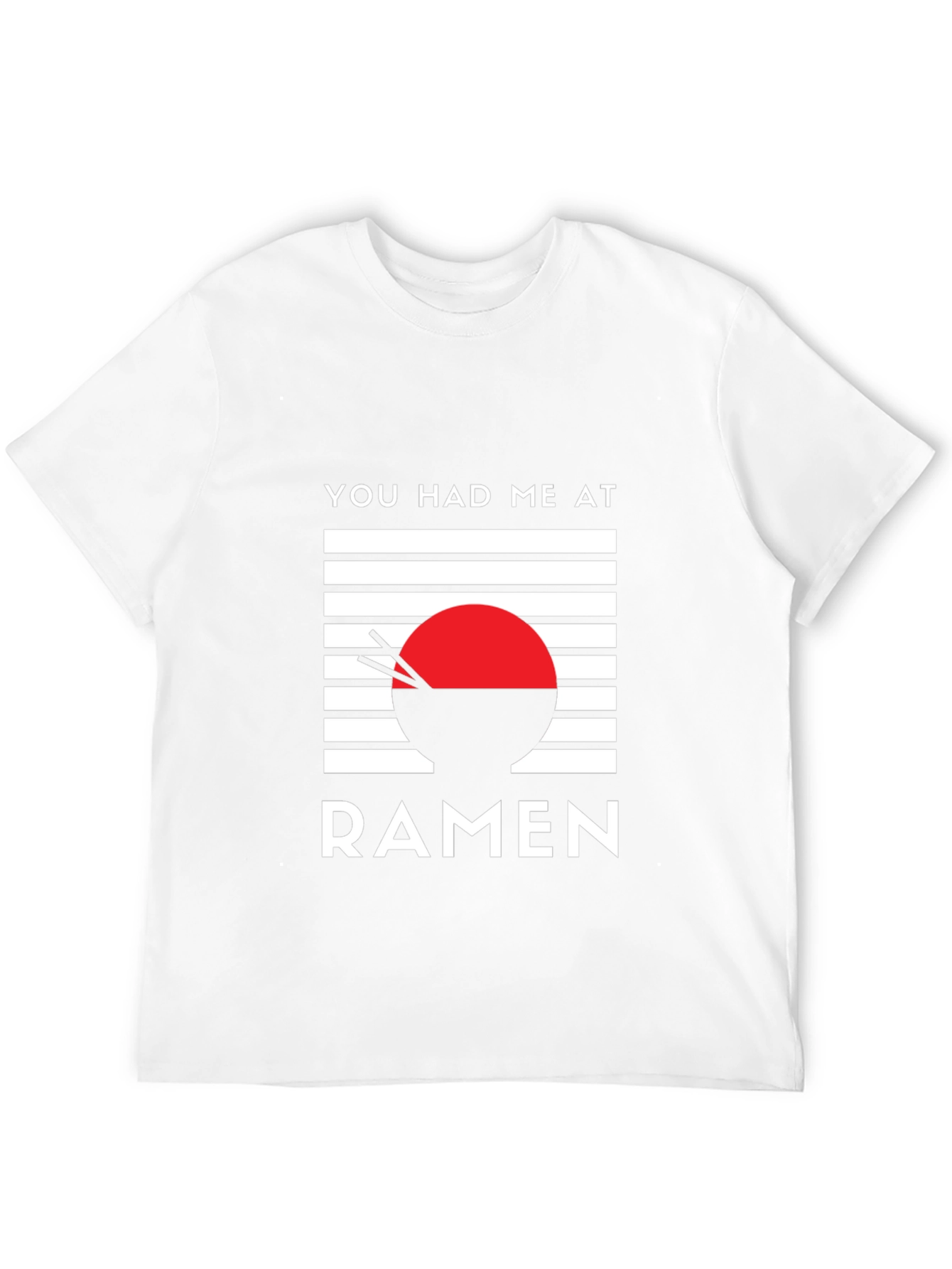 You Had Me at Ramen - Graphic T-Shirt