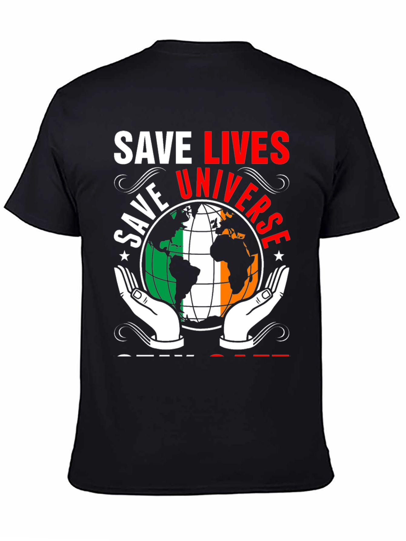 Save Lives Save Universe Earth Ireland Flag T-Shirt