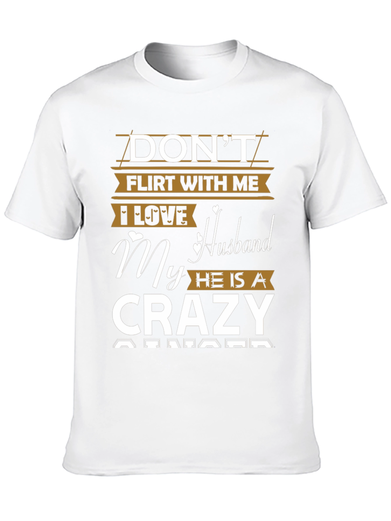 Dont Flirt With Me T-Shirt Crazy Husband Tee