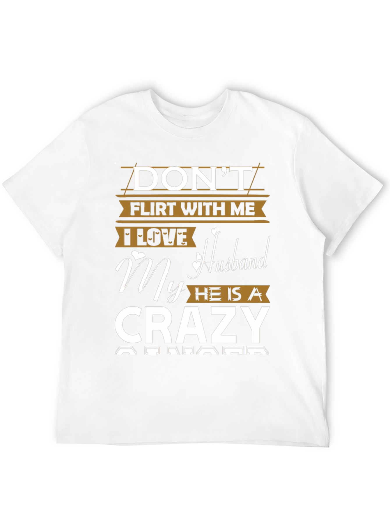 Dont Flirt With Me T-Shirt Crazy Husband Tee