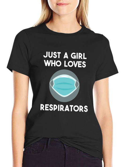 Just a Girl Who Loves Respirators T-Shirt