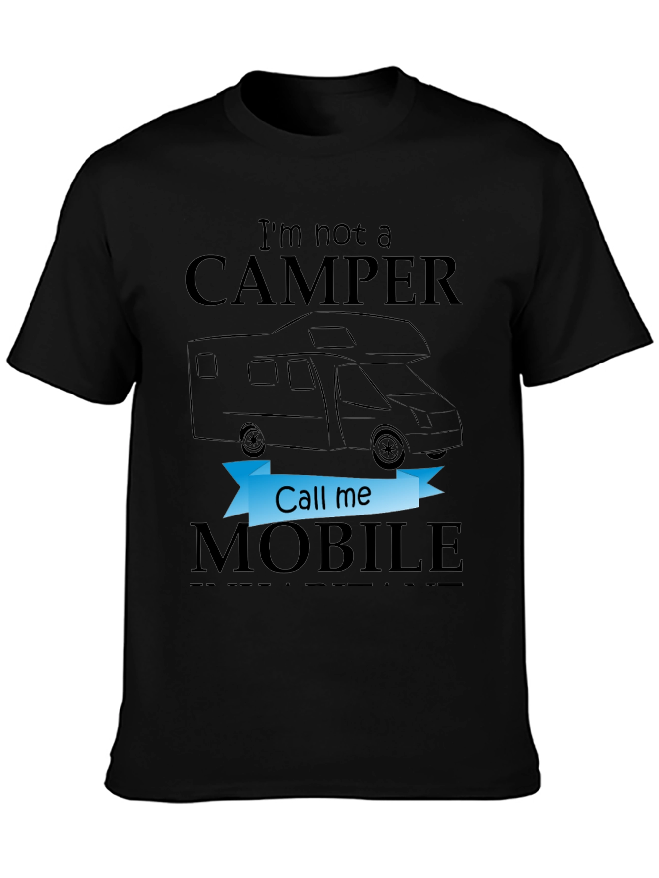 Im Not a Camper Call Me Mobile T-Shirt