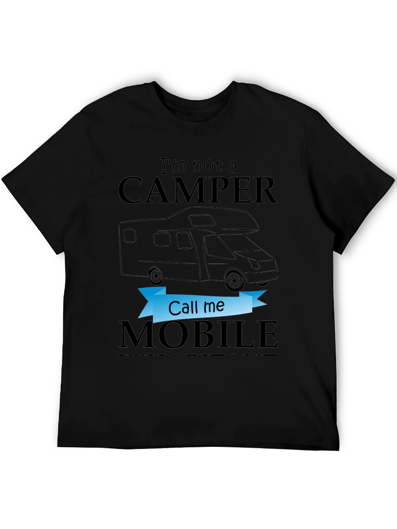 Im Not a Camper Call Me Mobile T-Shirt