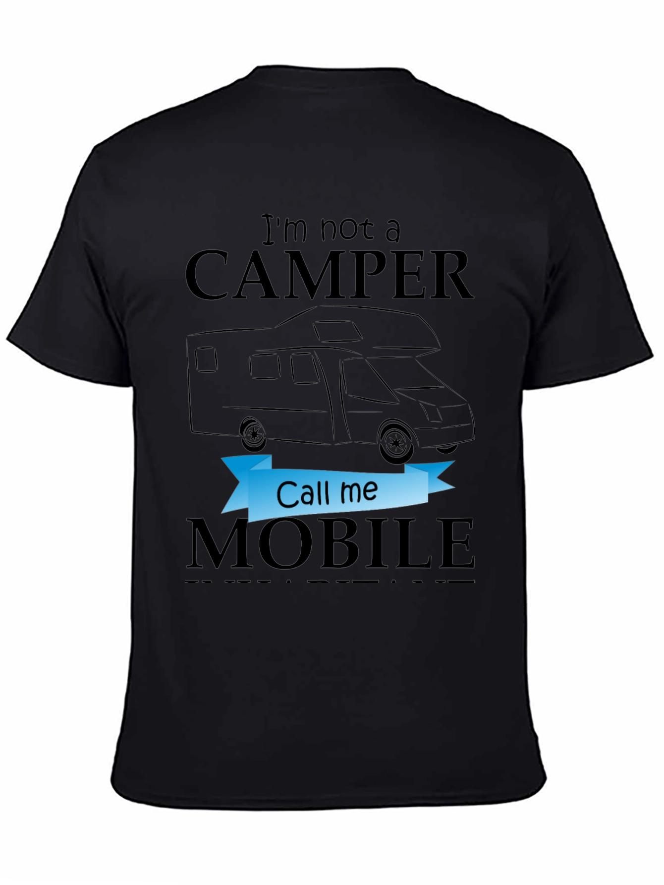Im Not a Camper Call Me Mobile T-Shirt