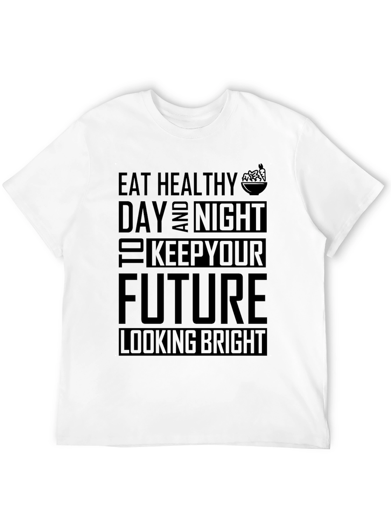 Eat Healthy Day and Night T-Shirt