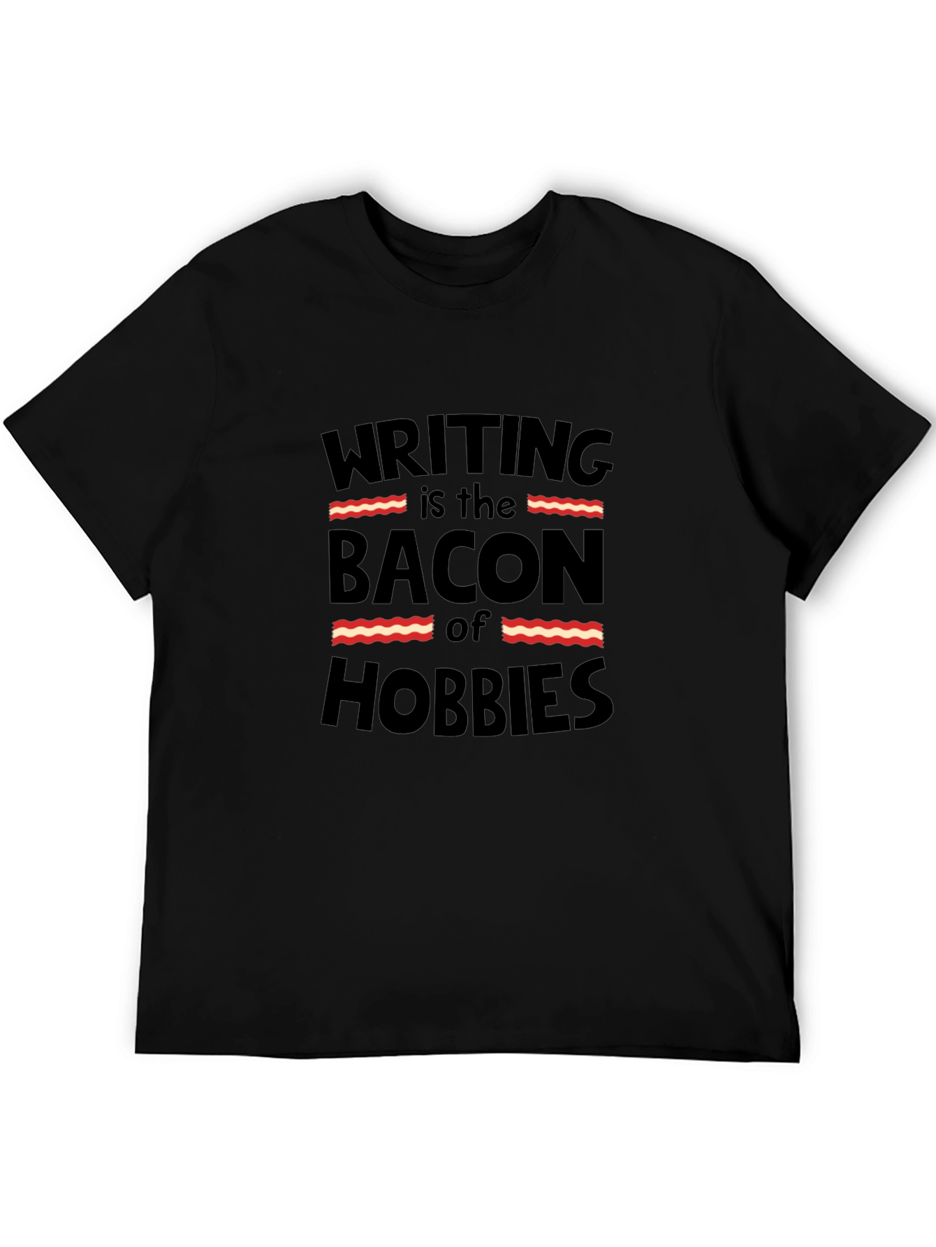 Writing is the Bacon of Hobbies Black Graphic Tee