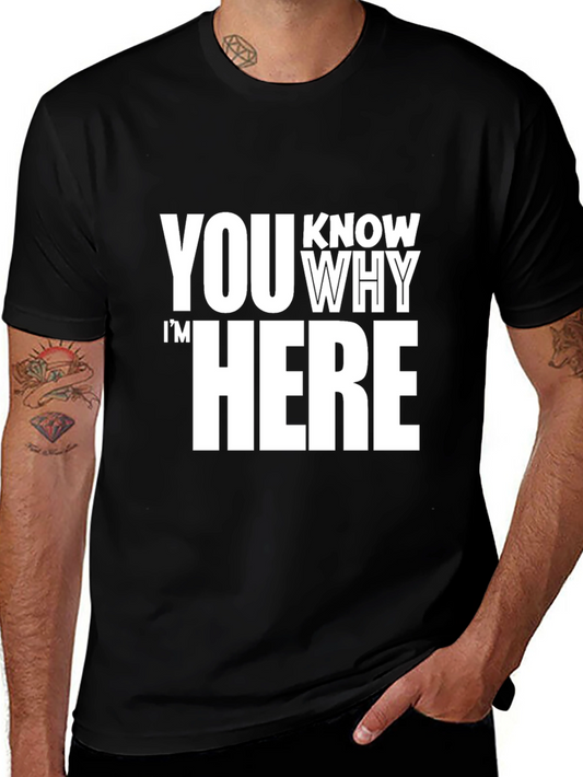 You Know Why Im Here Black T-Shirt