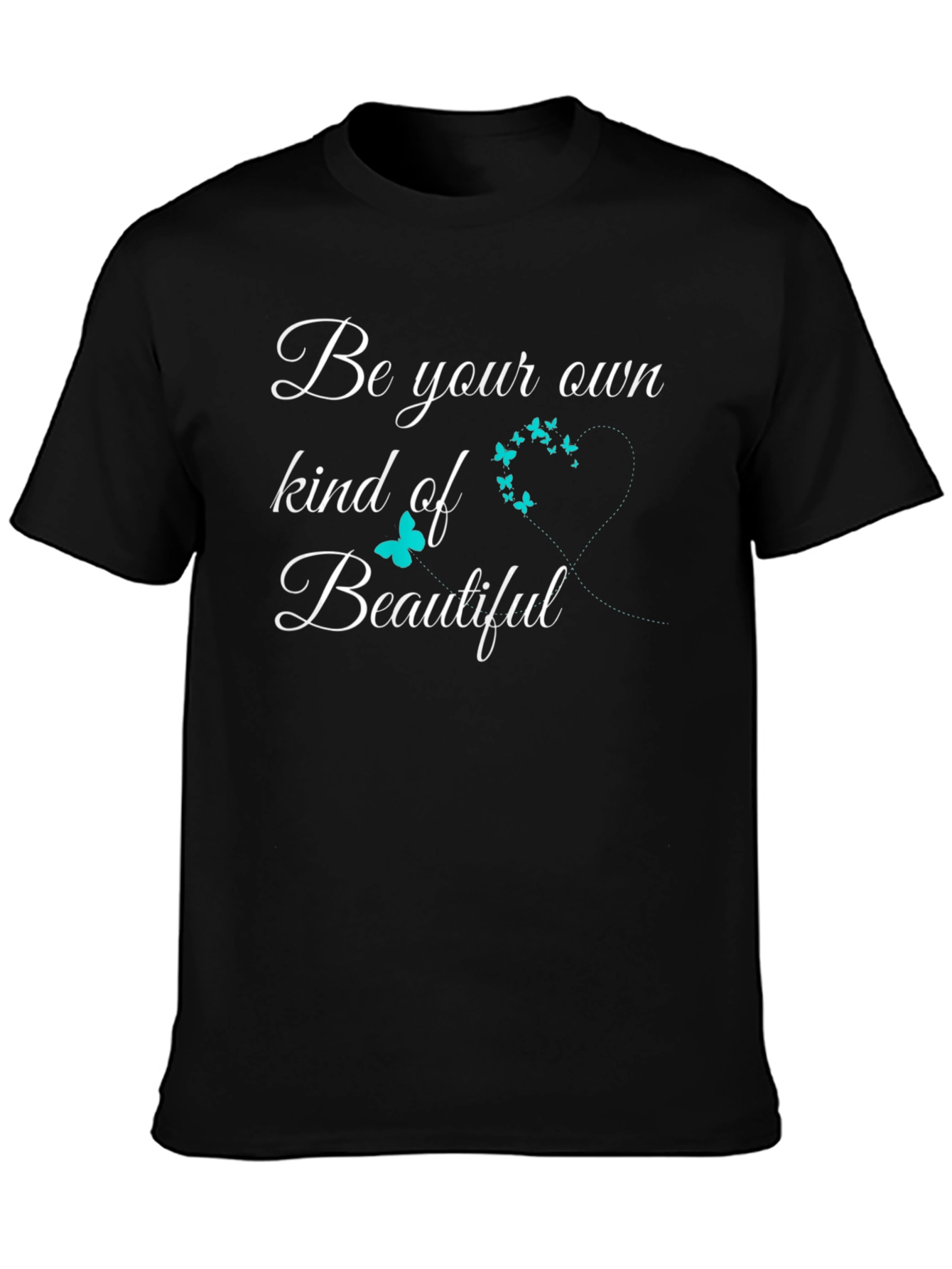 Be Your Own Kind Of Beautiful T-Shirt