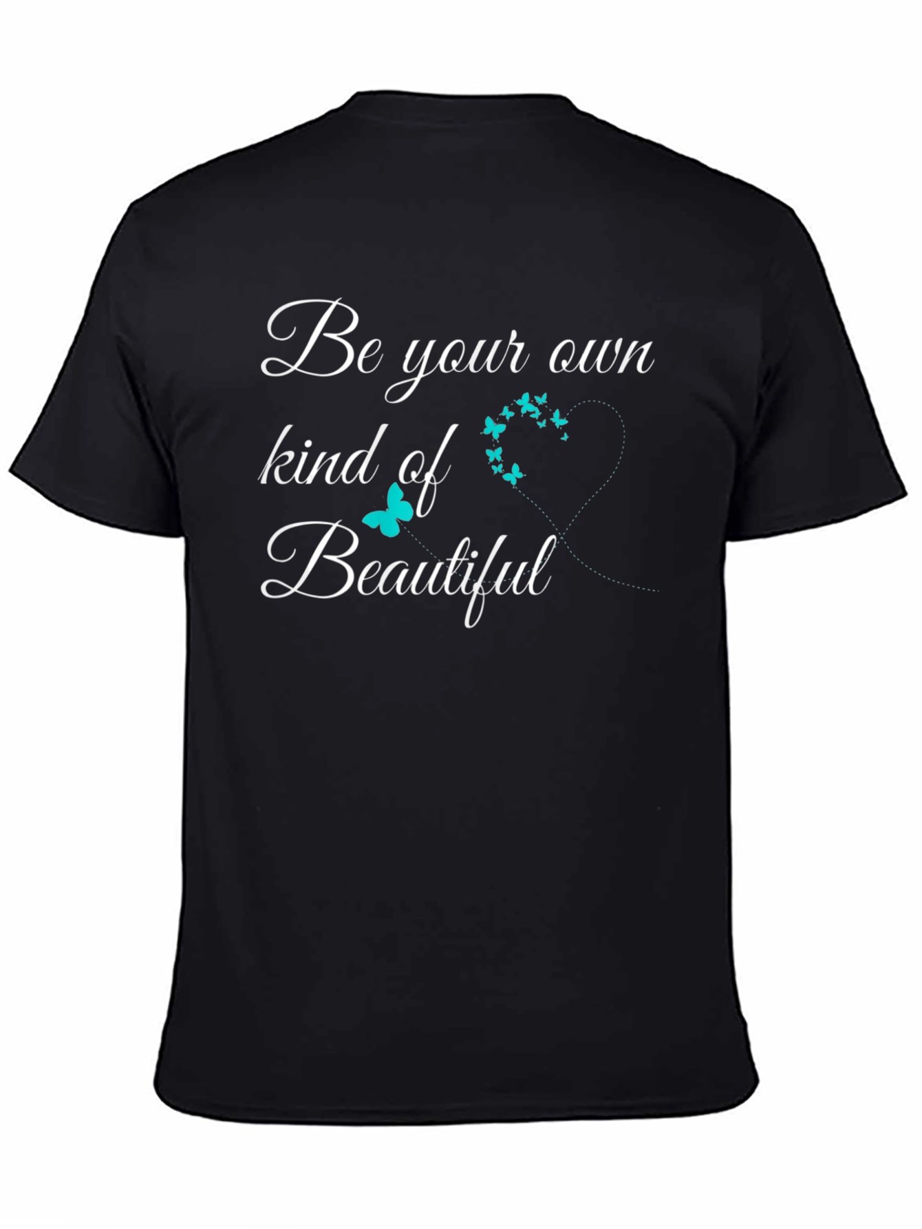 Be Your Own Kind Of Beautiful T-Shirt