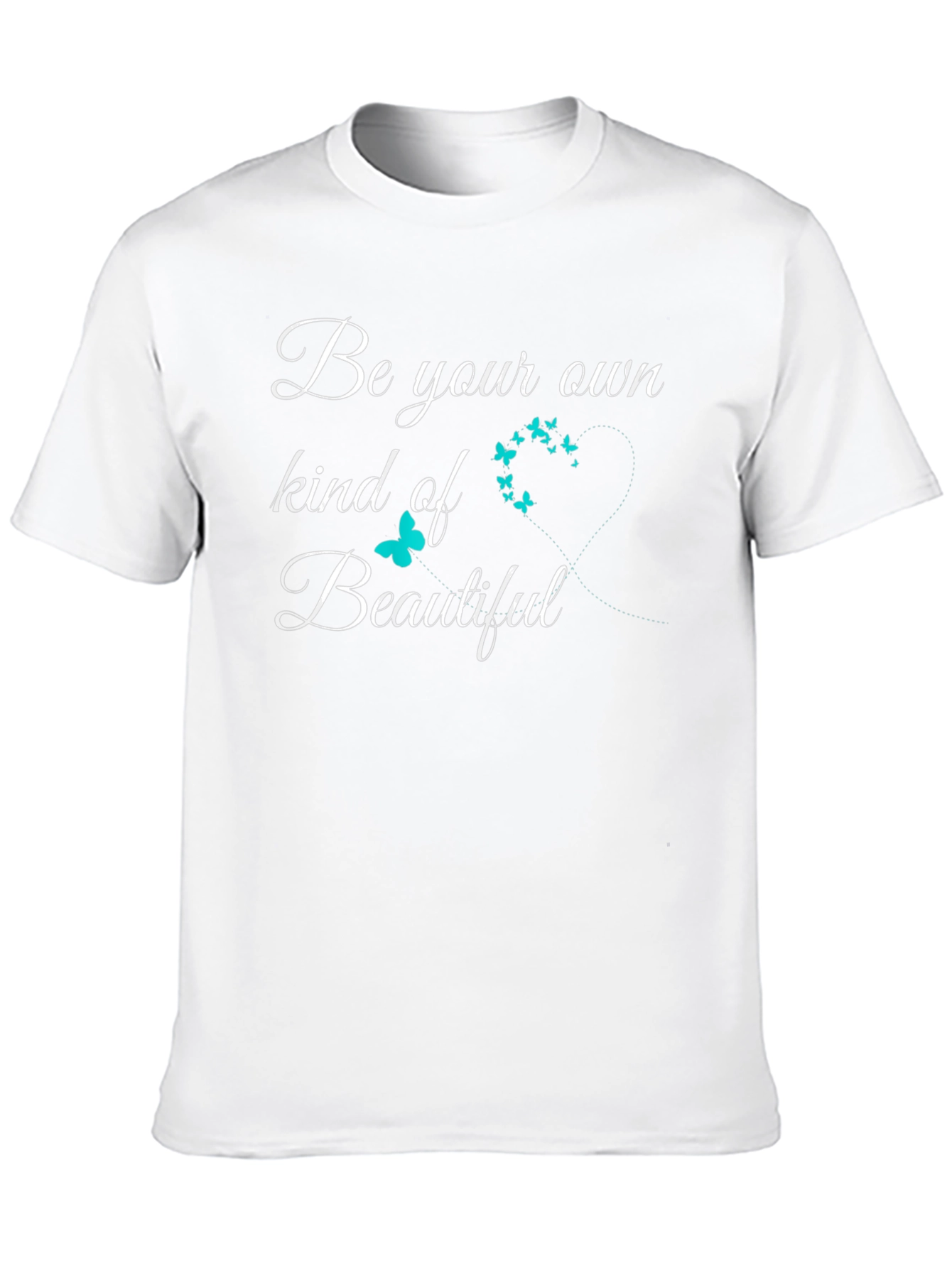 Be Your Own Kind Of Beautiful T-Shirt
