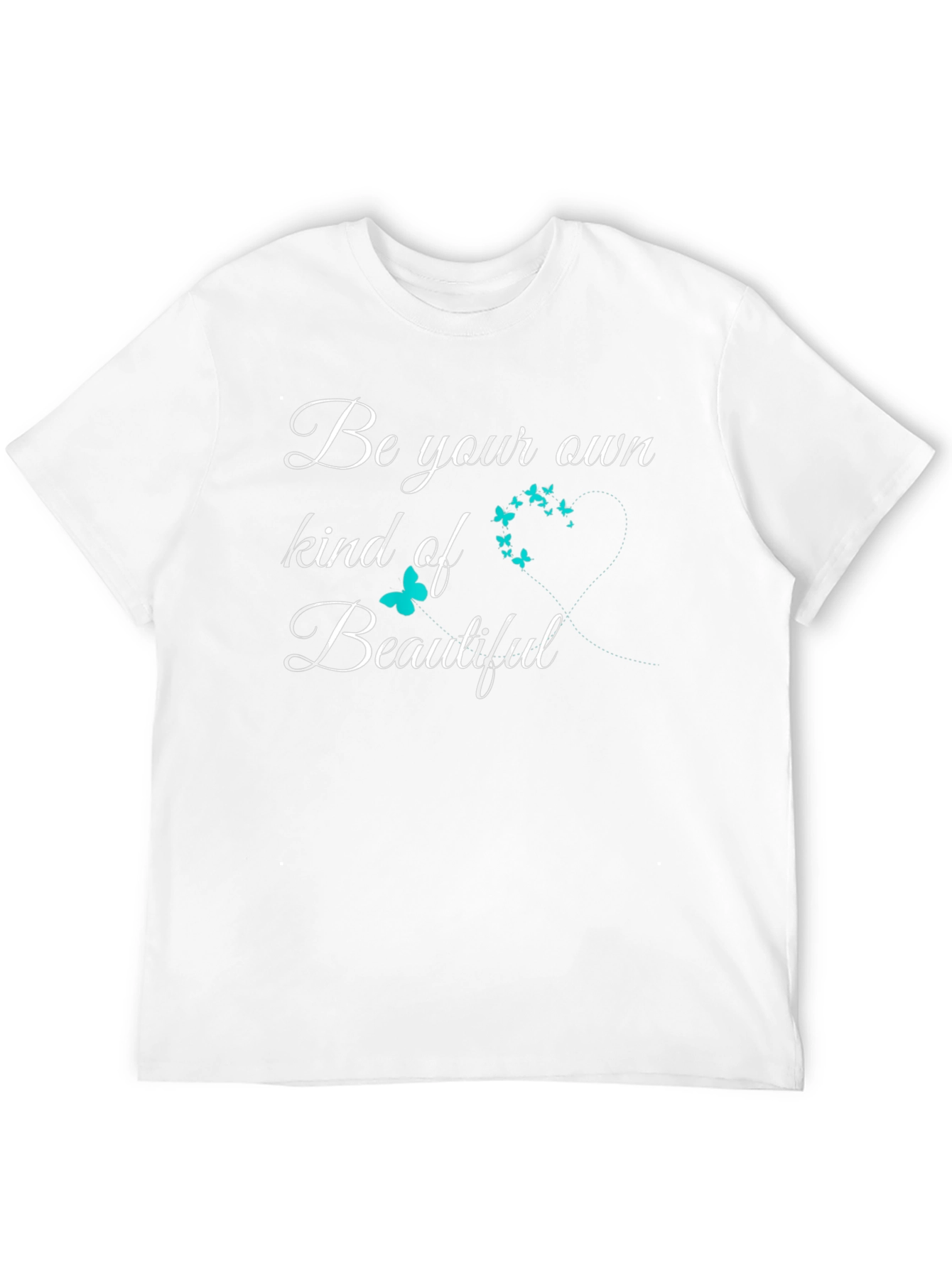 Be Your Own Kind Of Beautiful T-Shirt