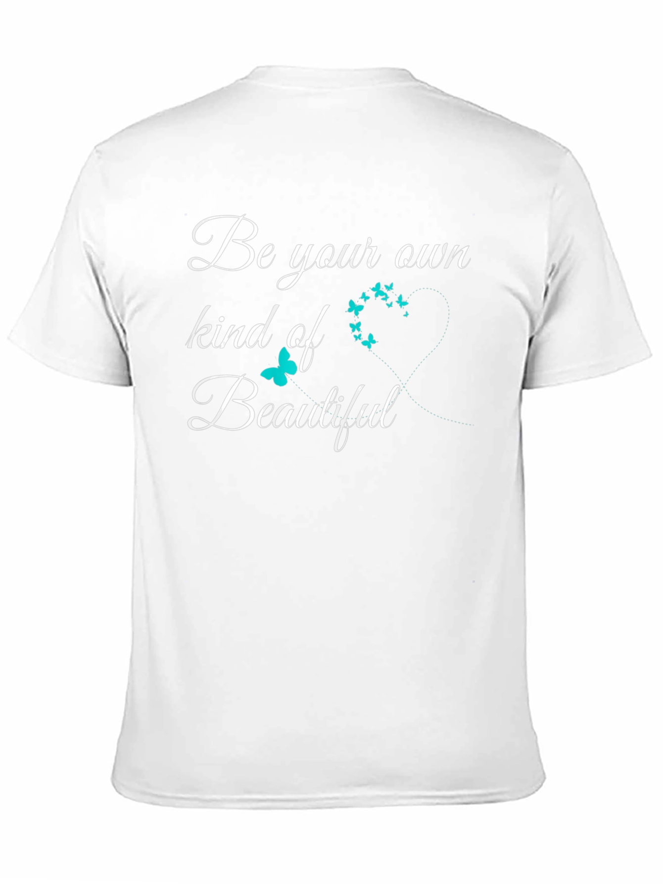 Be Your Own Kind Of Beautiful T-Shirt