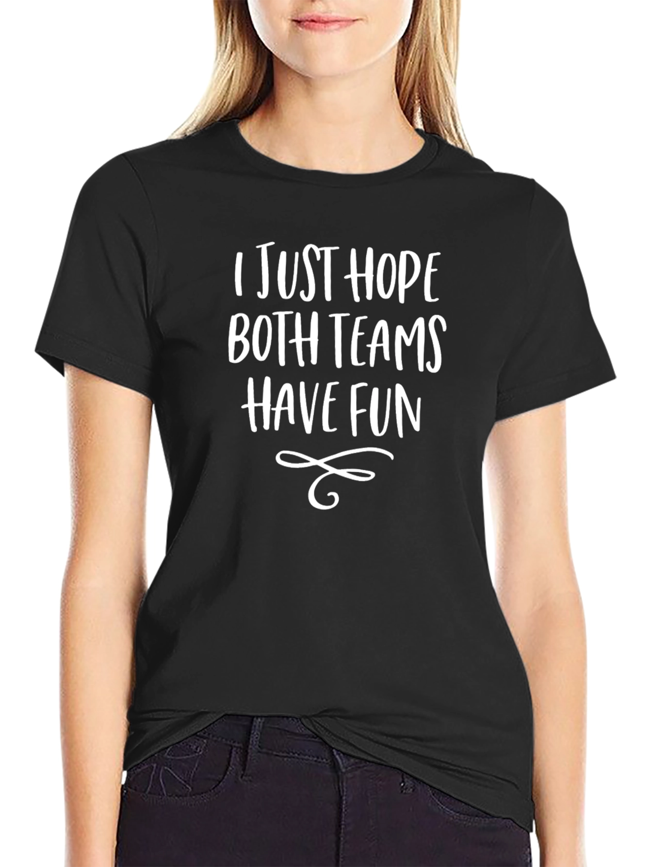 I Just Hope Both Teams Have Fun Black T-Shirt
