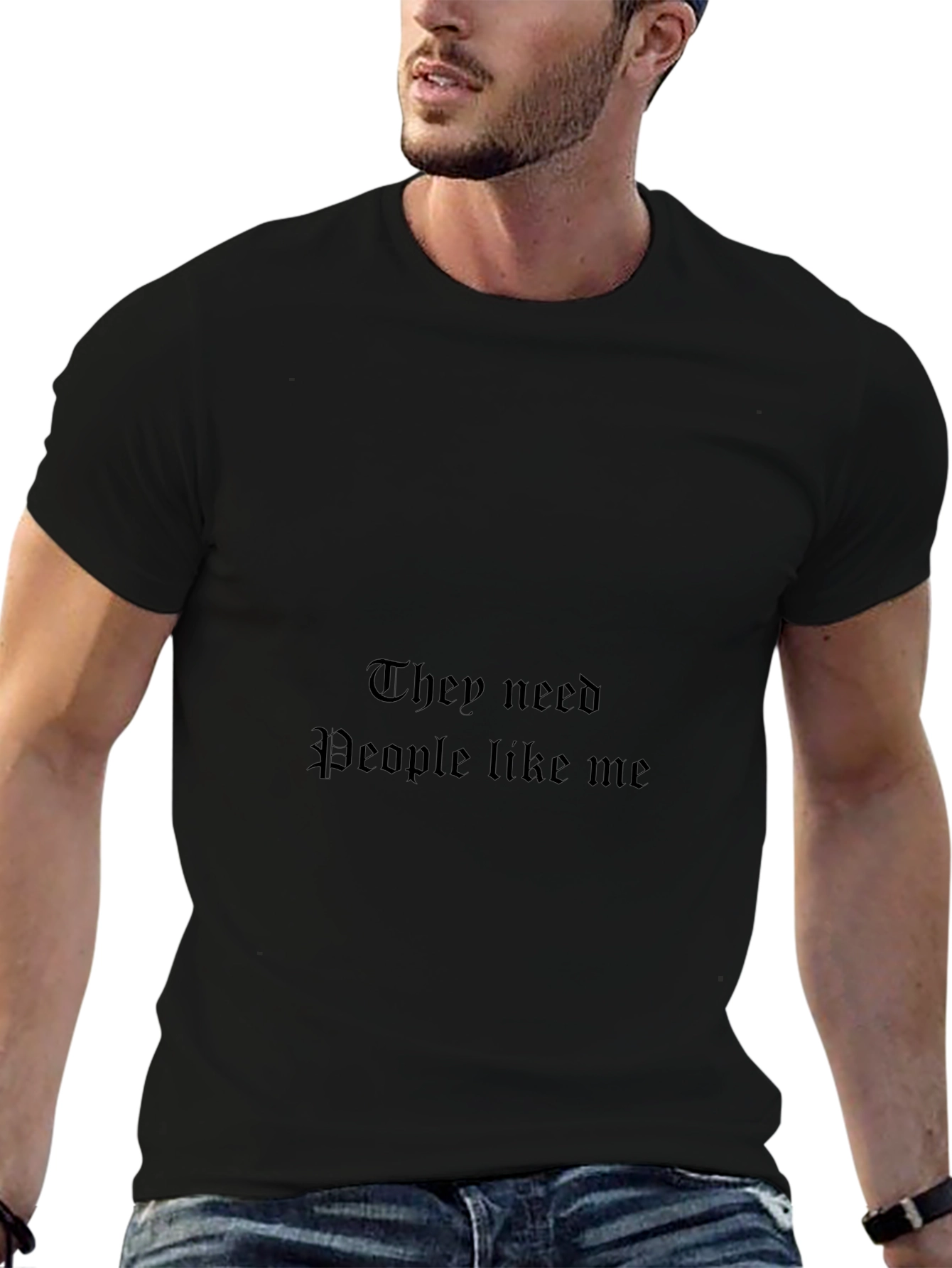 They Need People Like Me Black T-Shirt