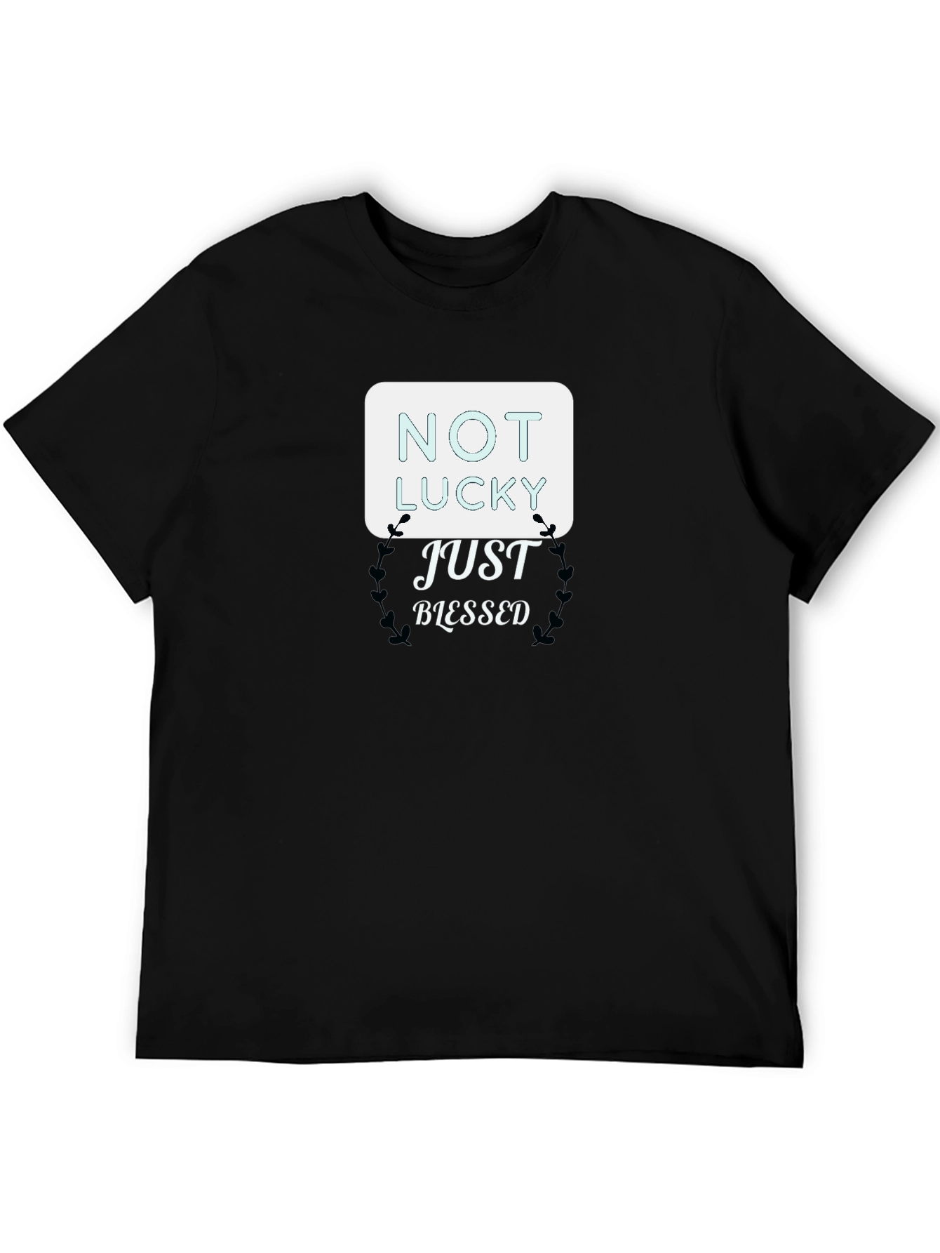 Not Lucky Just Blessed T-Shirt