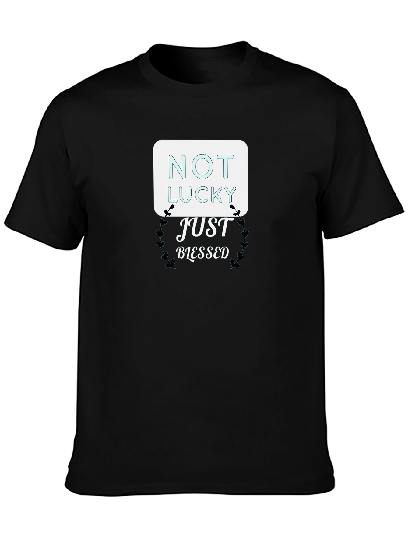 Not Lucky Just Blessed T-Shirt