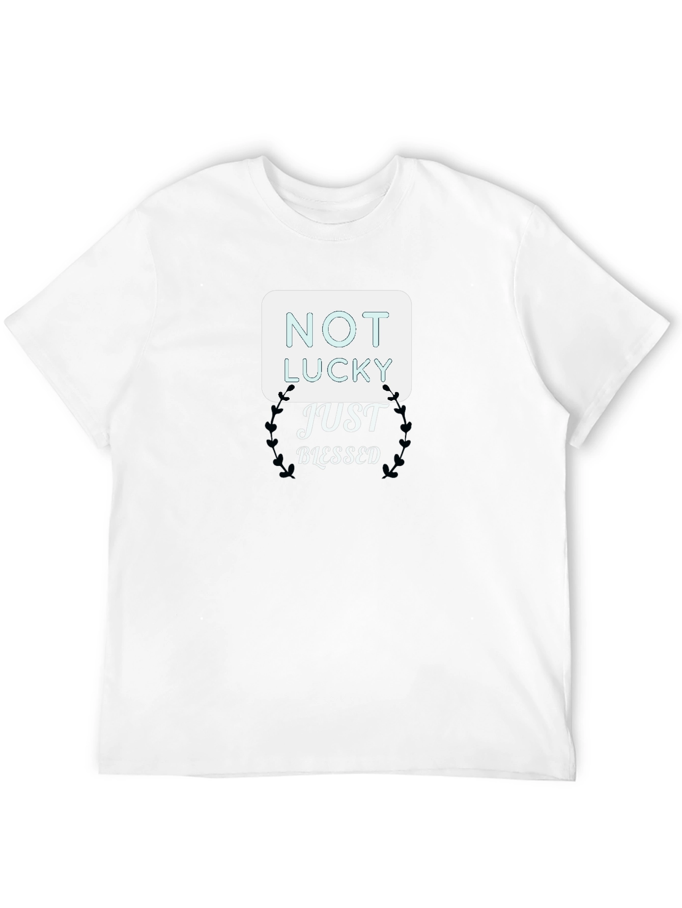 Not Lucky Just Blessed T-Shirt