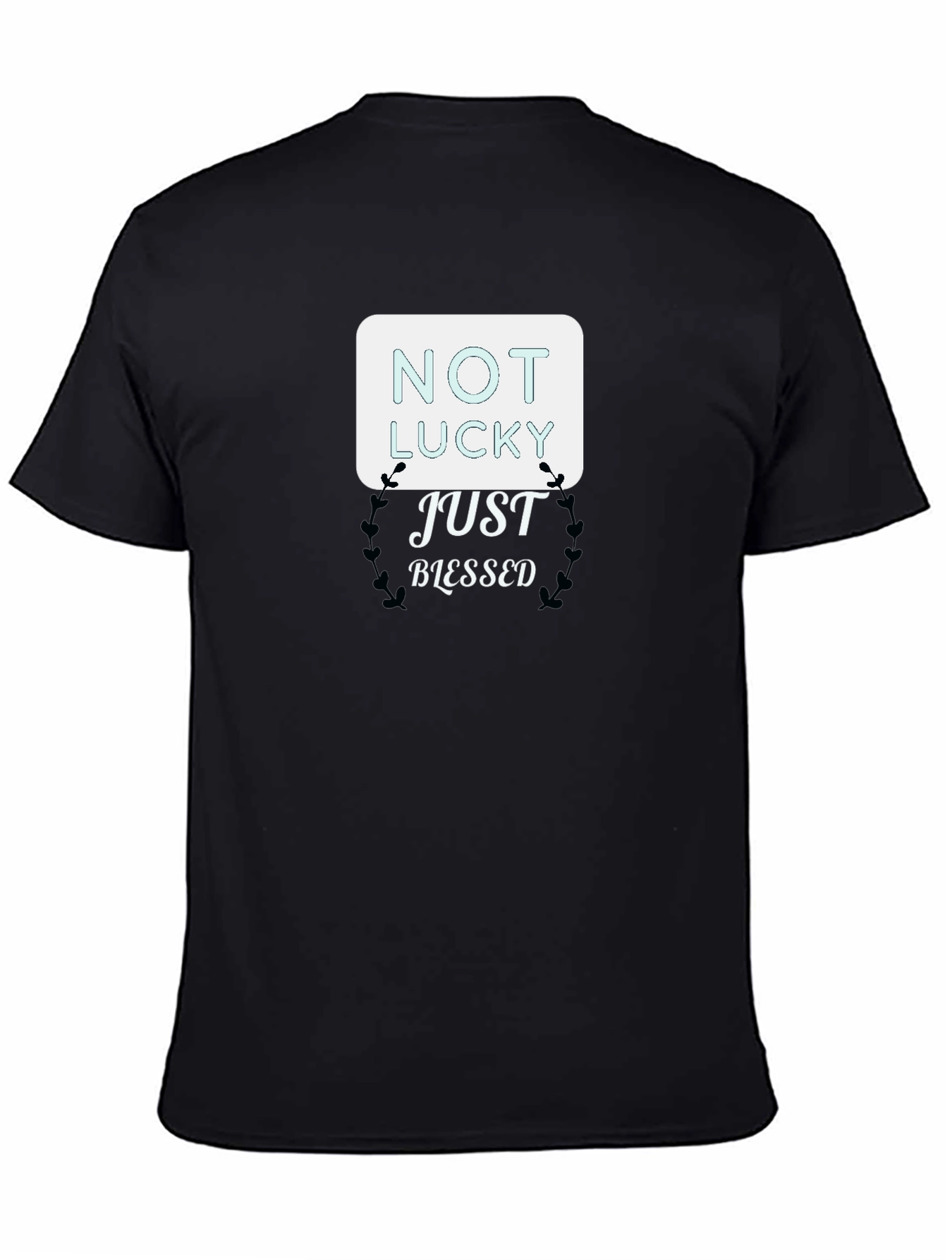 Not Lucky Just Blessed T-Shirt