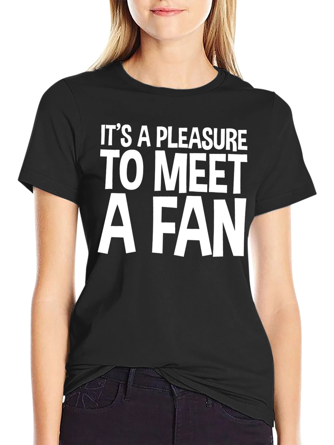 Its a Pleasure to Meet a Fan T-Shirt