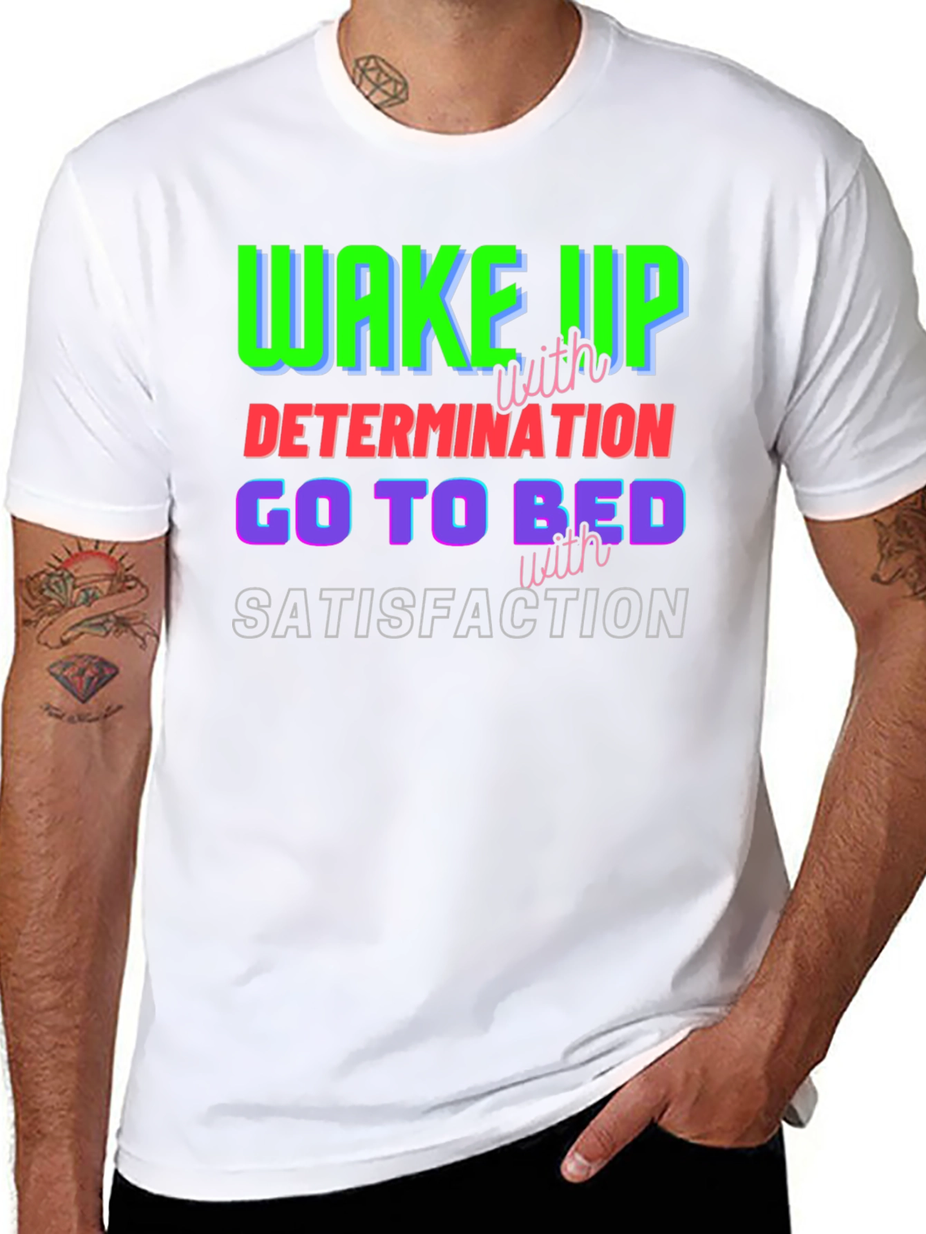 Motivational T-Shirt: Wake Up Determined Sleep Satisfied