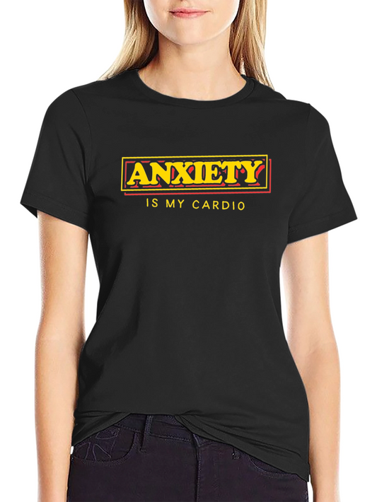 Anxiety Is My Cardio Graphic T-Shirt