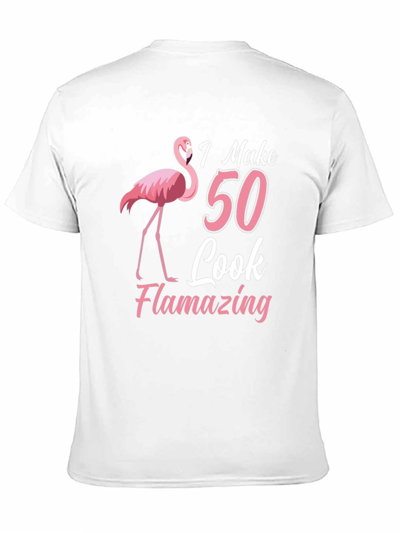 I Make 50 Look Flamazing T-Shirt