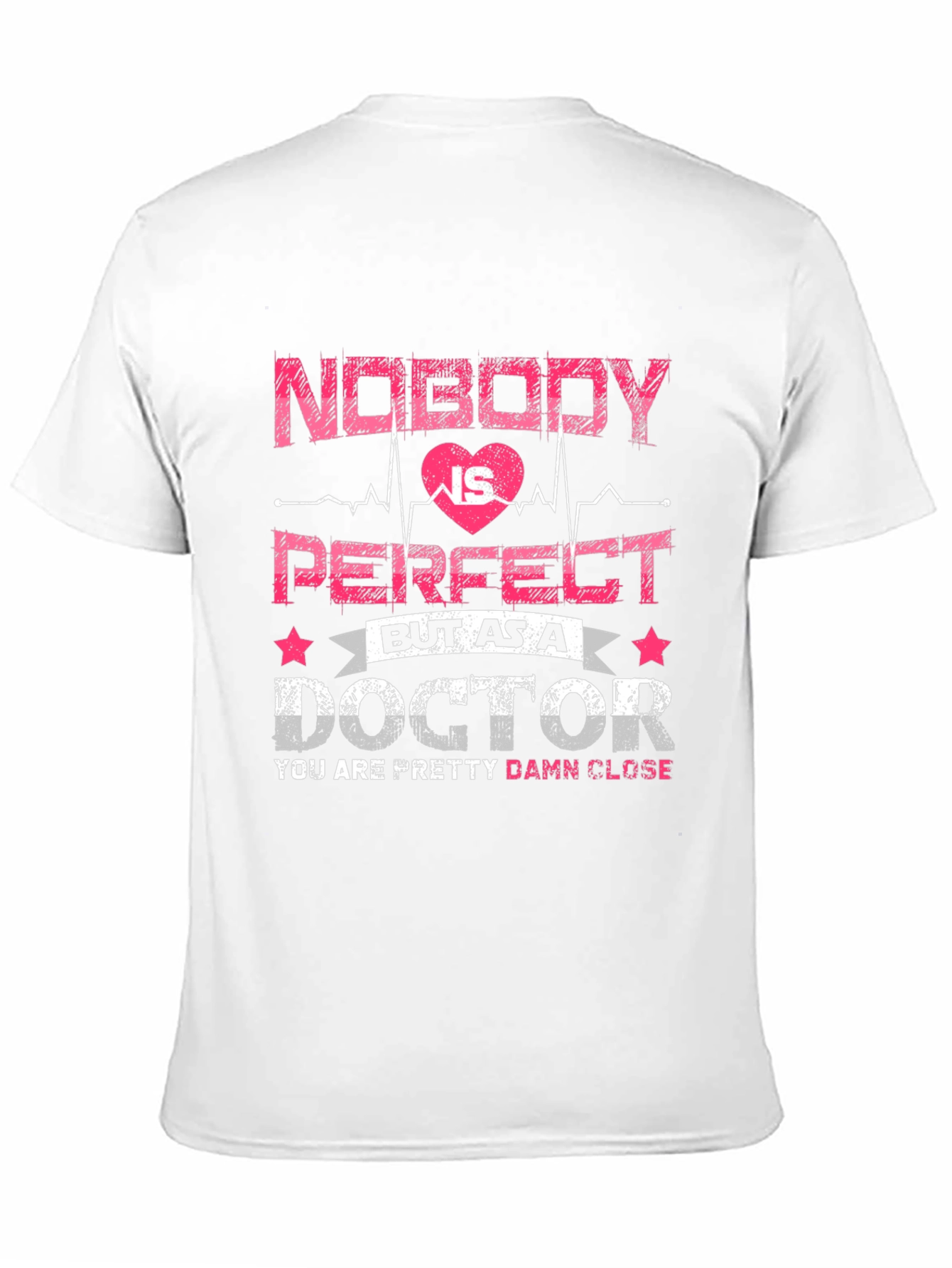 Funny Doctor T-Shirt: Nobody is Perfect Tee