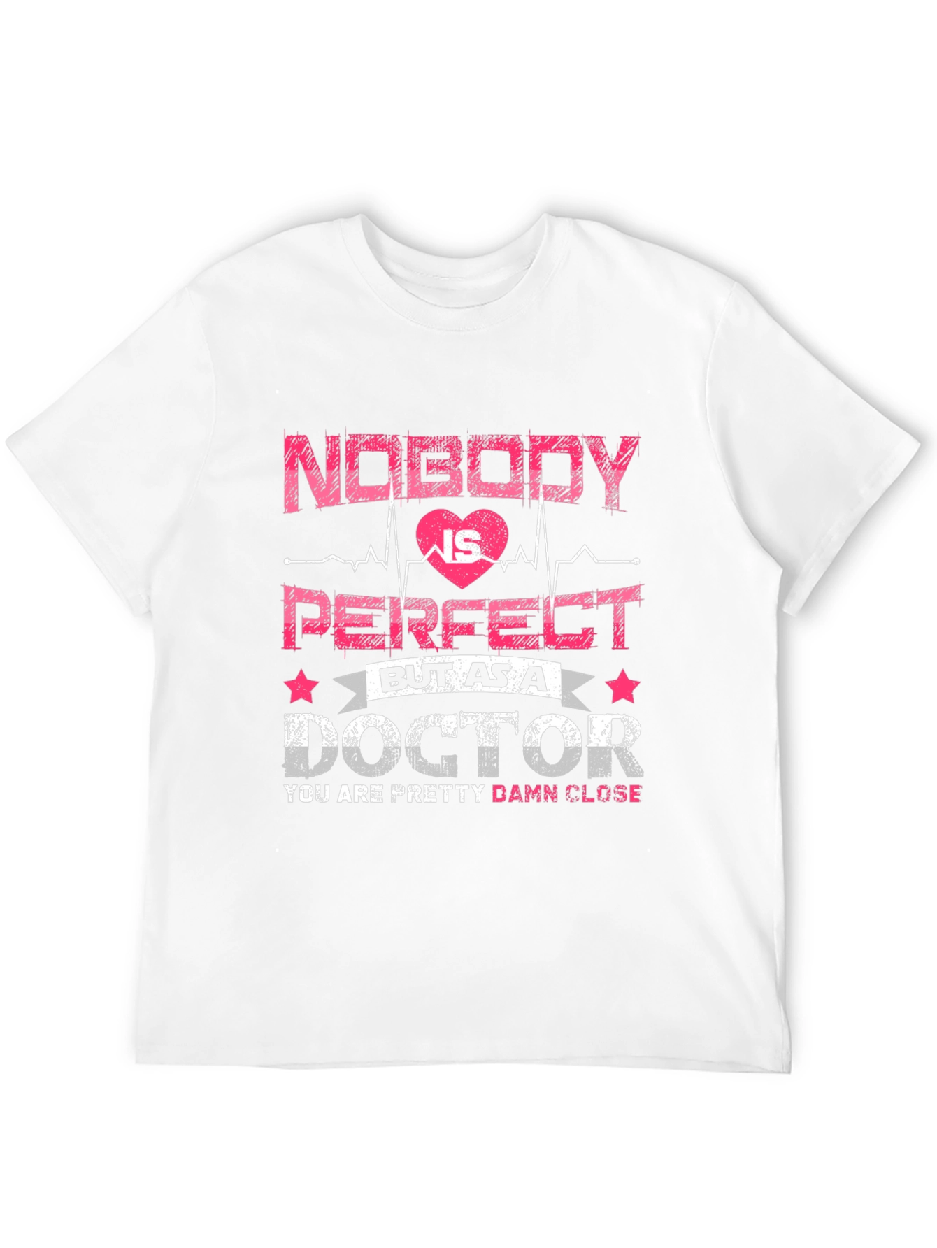 Funny Doctor T-Shirt: Nobody is Perfect Tee